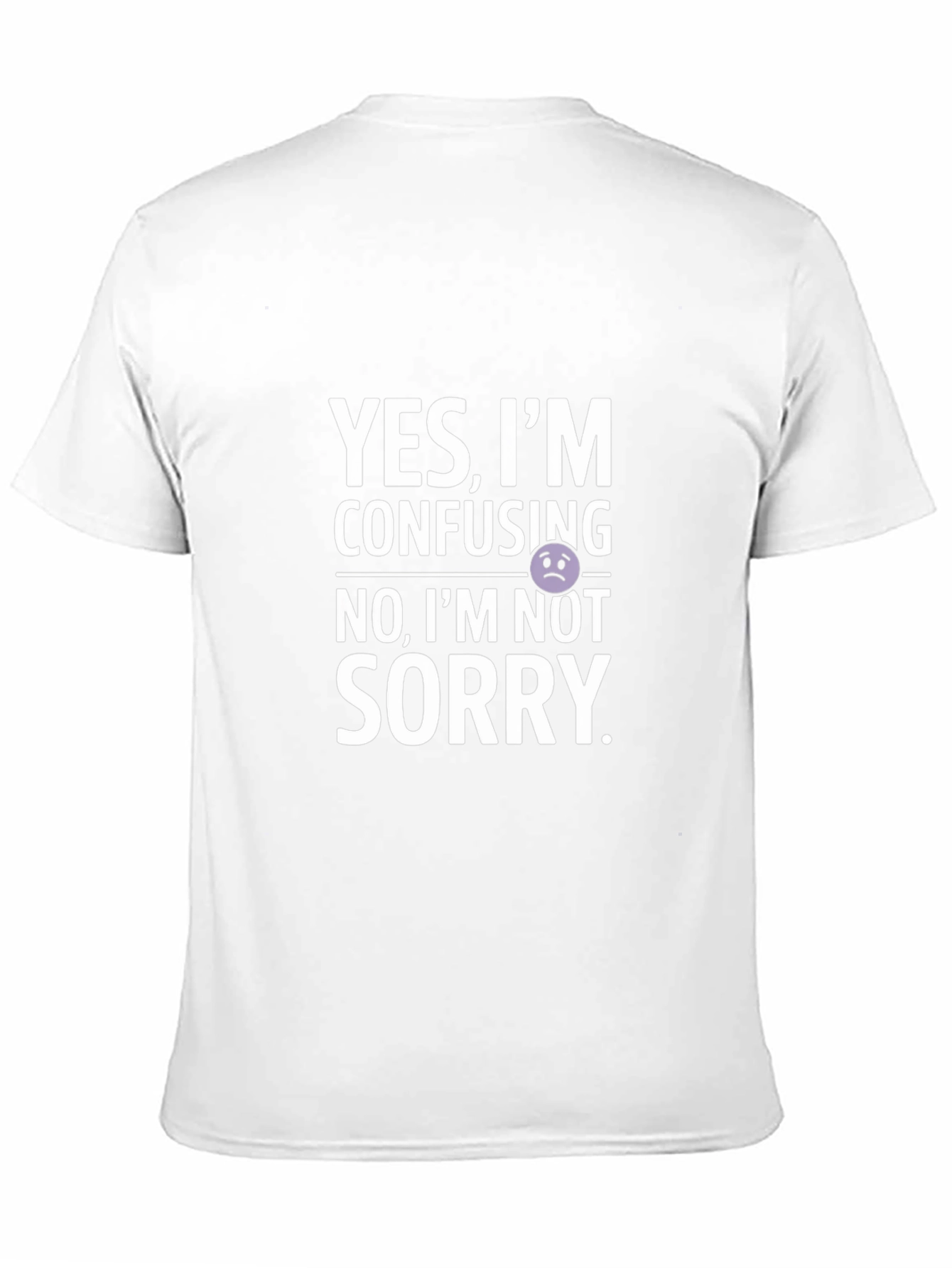 Confusing? Not Sorry! Graphic T-Shirt