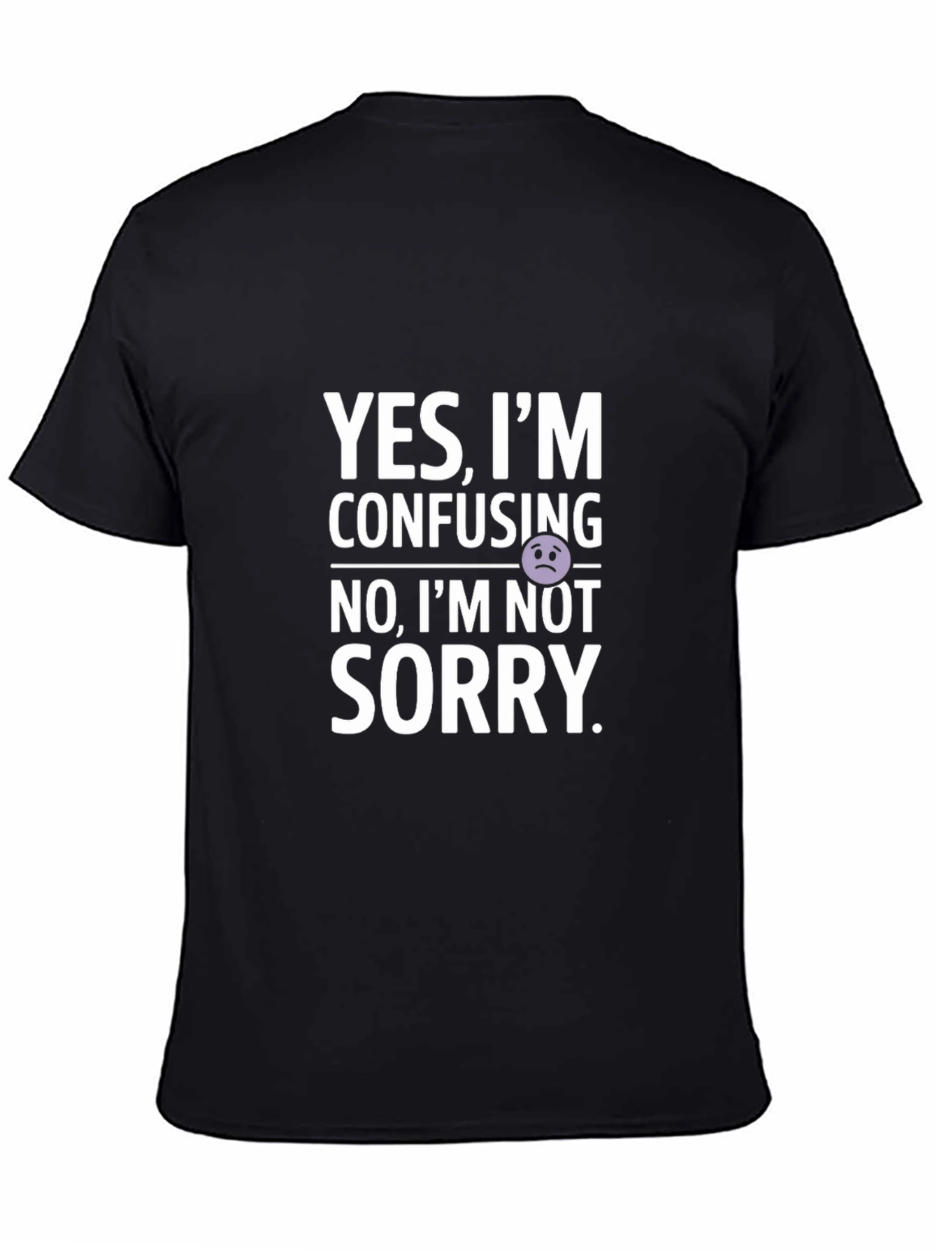 Confusing? Not Sorry! Graphic T-Shirt