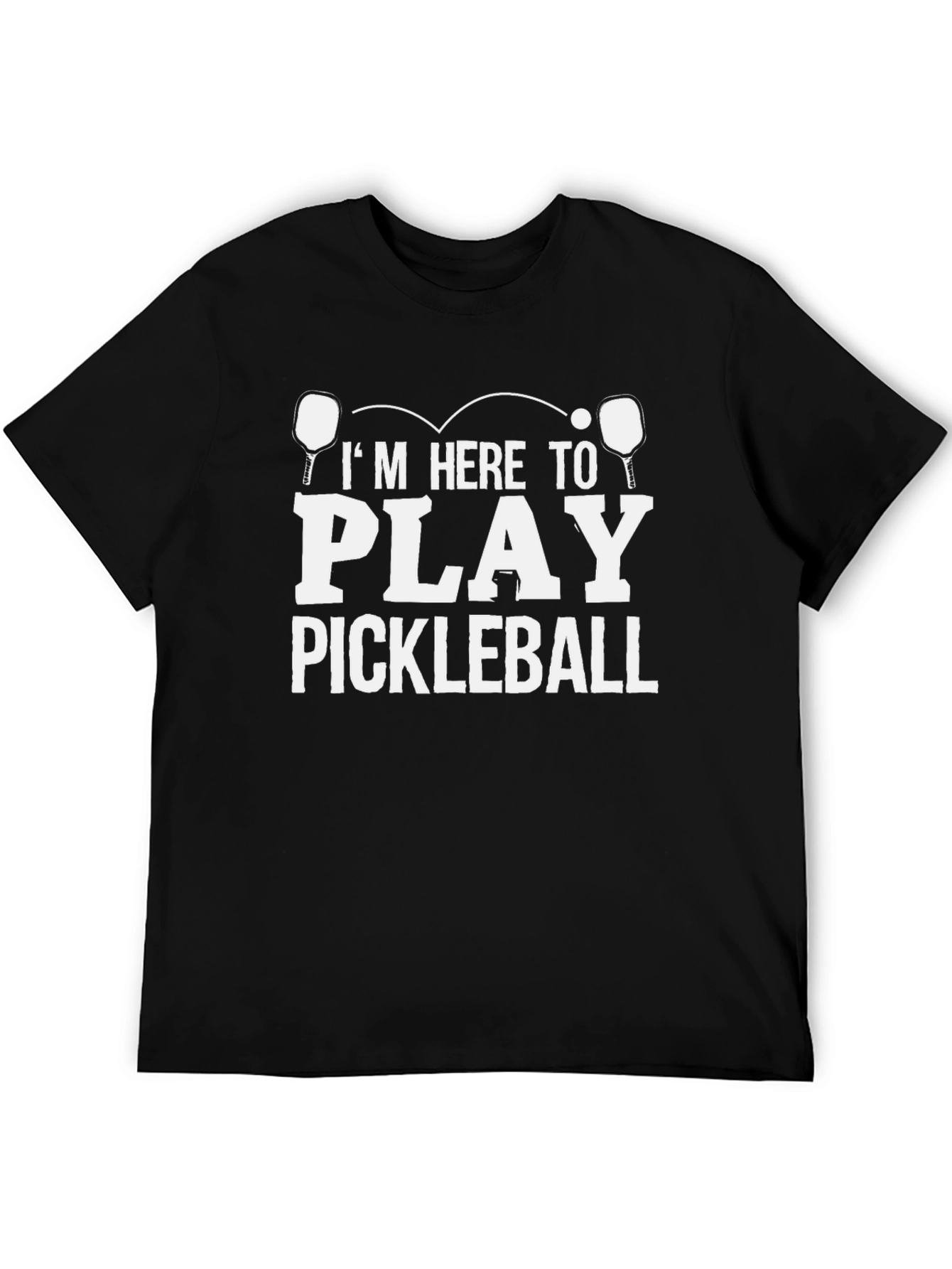 Im Here to Play Pickleball T-Shirt