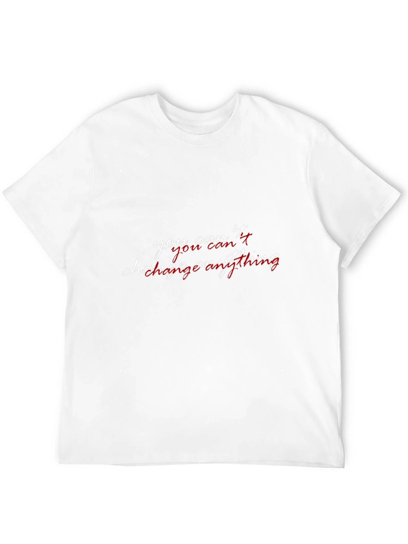 You Cant Change Anything Graphic T-Shirt