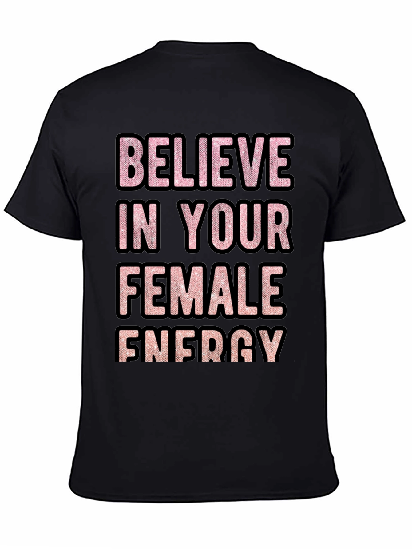 Believe In Your Female Energy Graphic Tee