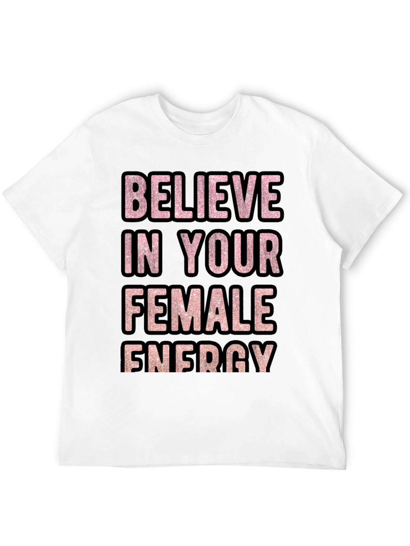 Believe In Your Female Energy Graphic Tee