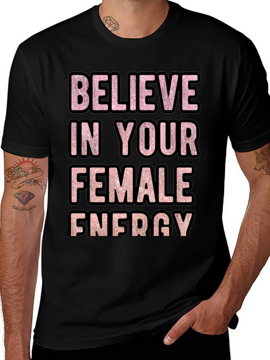 Believe In Your Female Energy Graphic Tee
