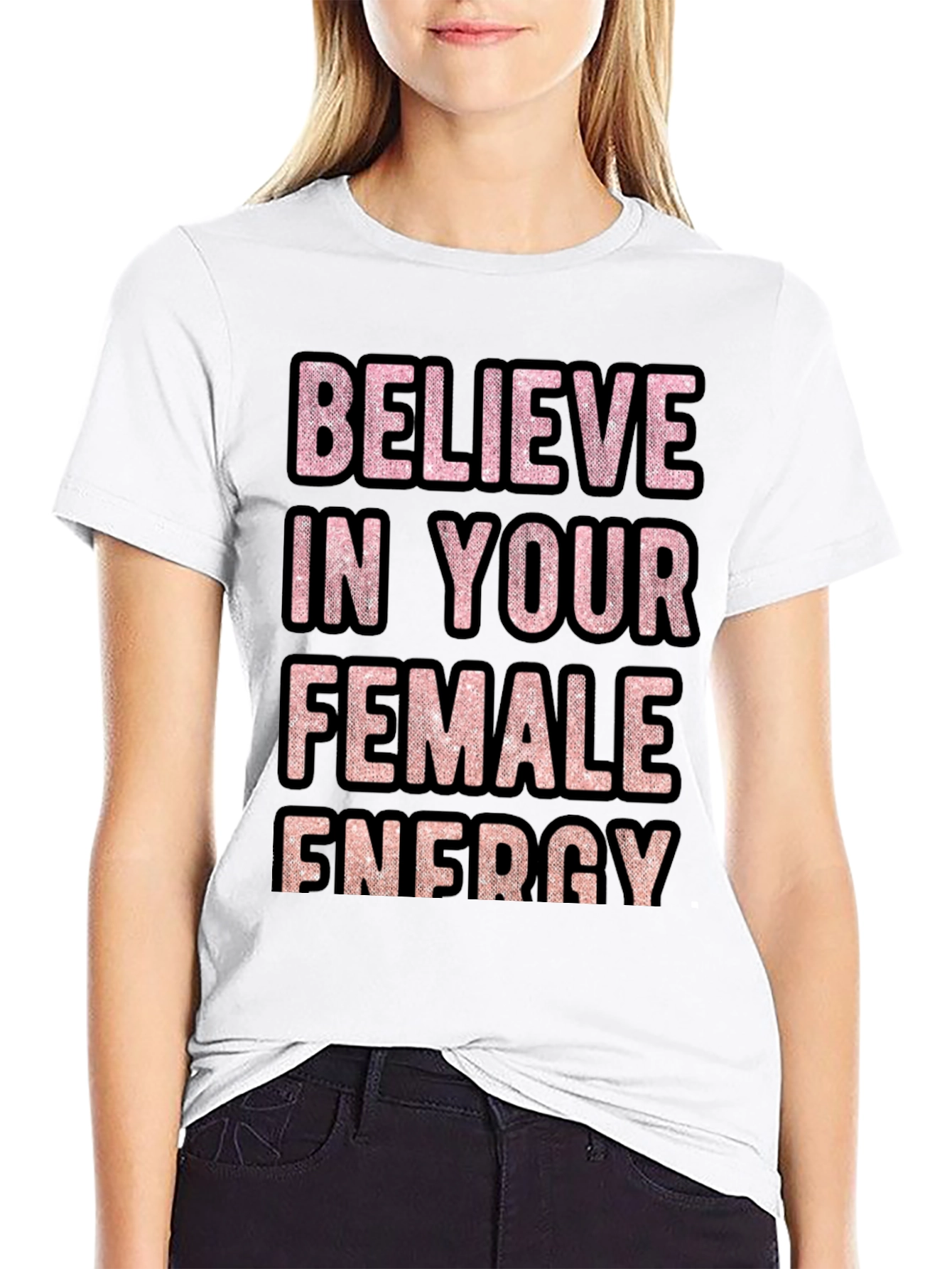Believe In Your Female Energy Graphic Tee