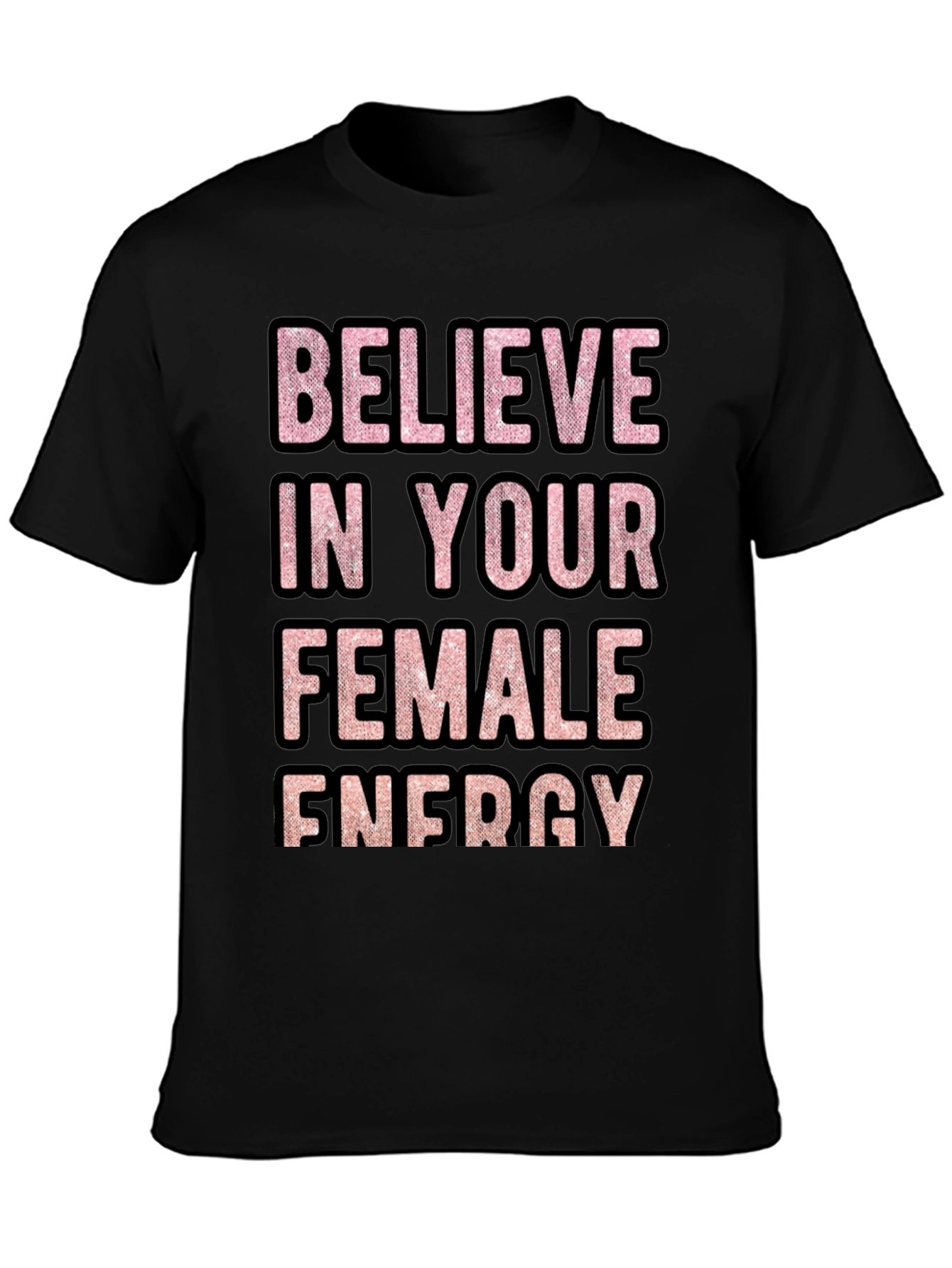 Believe In Your Female Energy Graphic Tee