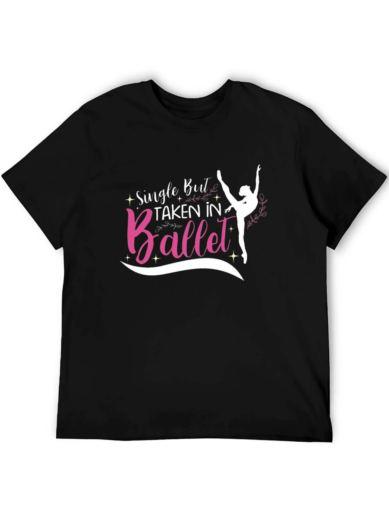 Single But Taken In Ballet T-Shirt