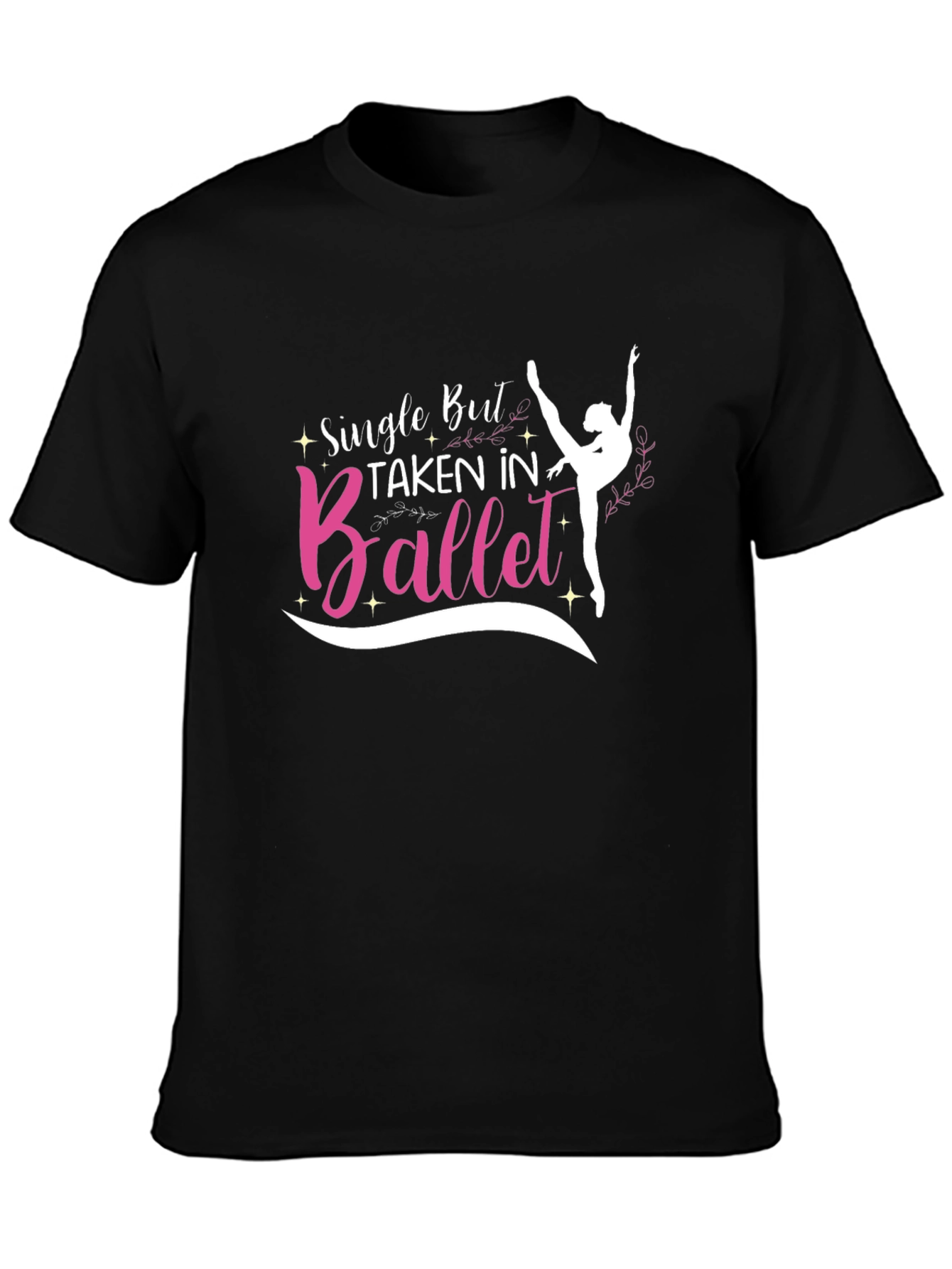 Single But Taken In Ballet T-Shirt