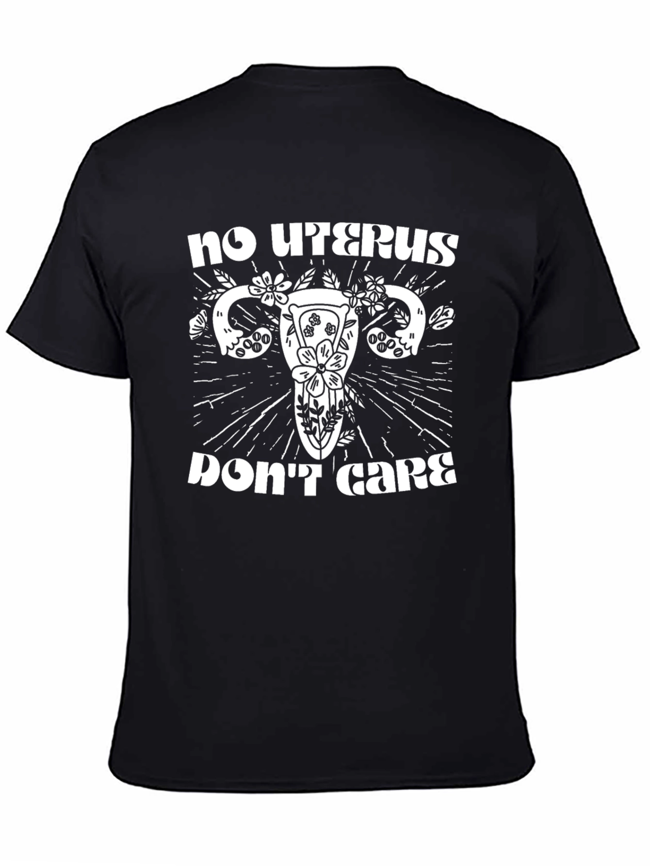No Uterus Dont Care T-Shirt: Floral Uterus Tee