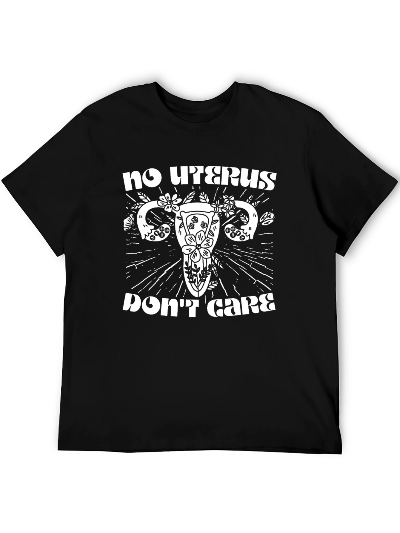 No Uterus Dont Care T-Shirt: Floral Uterus Tee