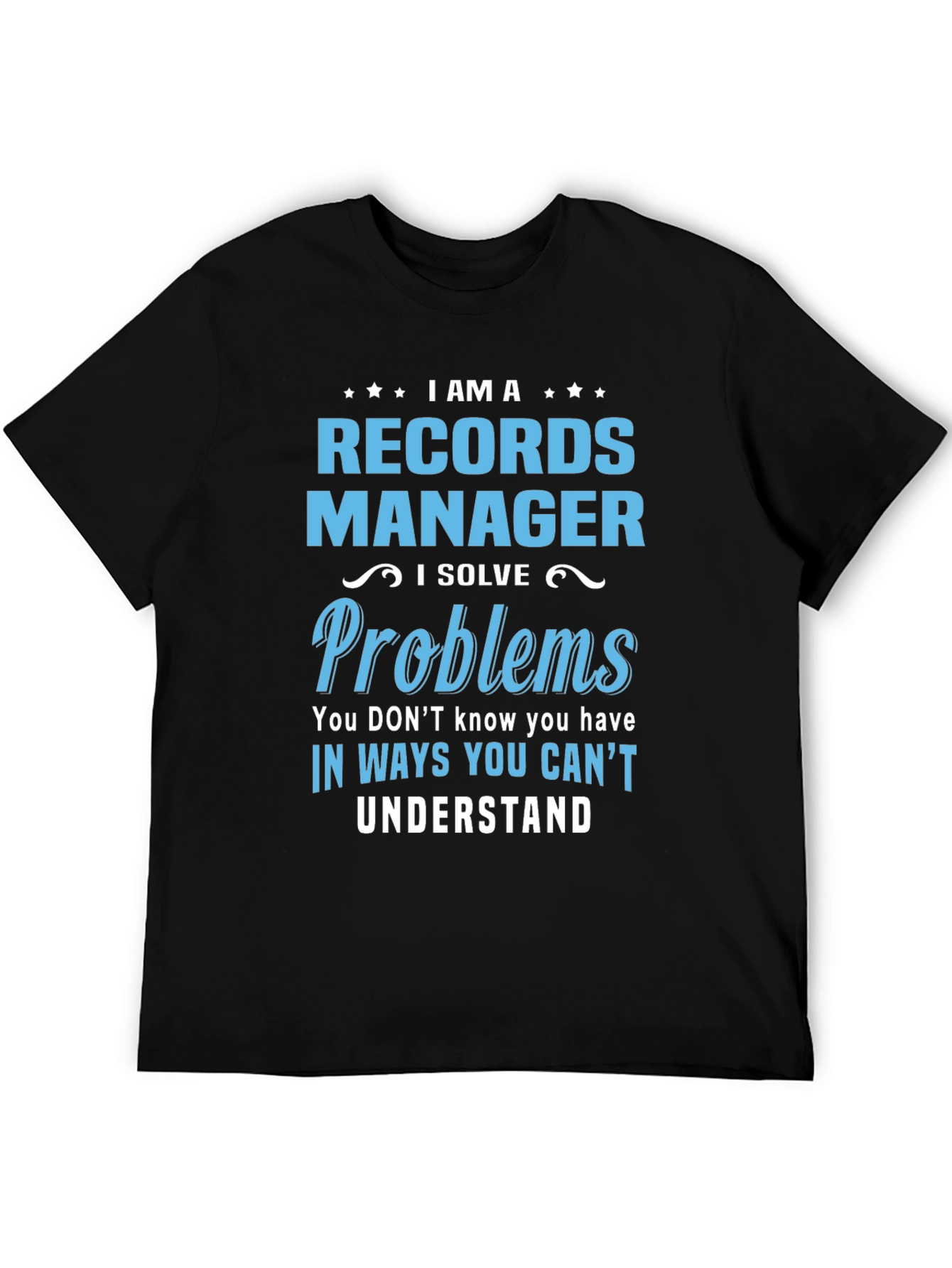 Records Manager T-Shirt: I Solve Problems