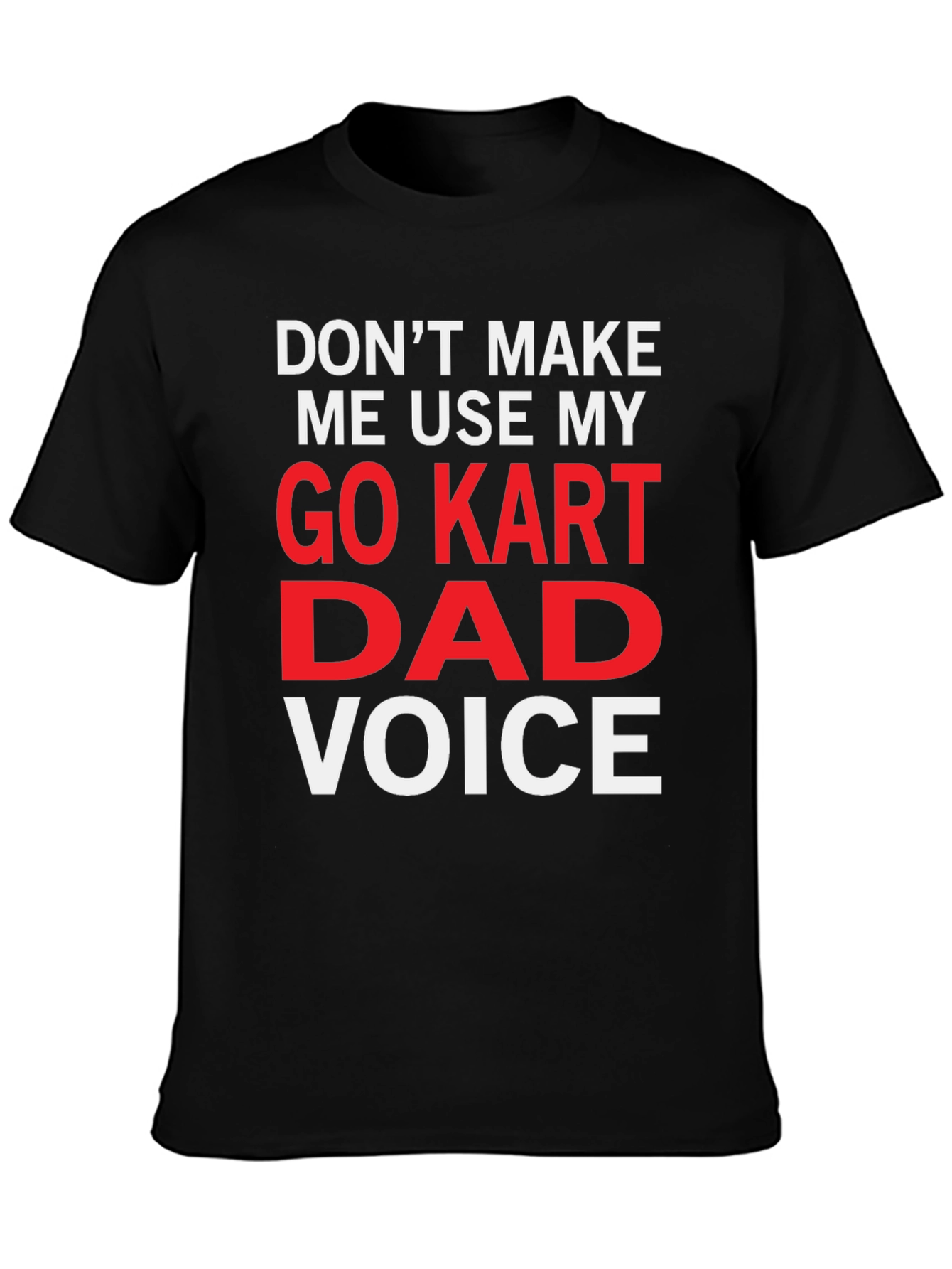 Go Kart Dad Voice Funny T-Shirt