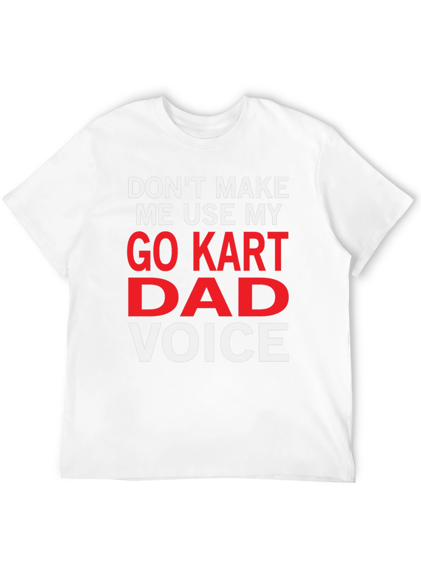Go Kart Dad Voice Funny T-Shirt