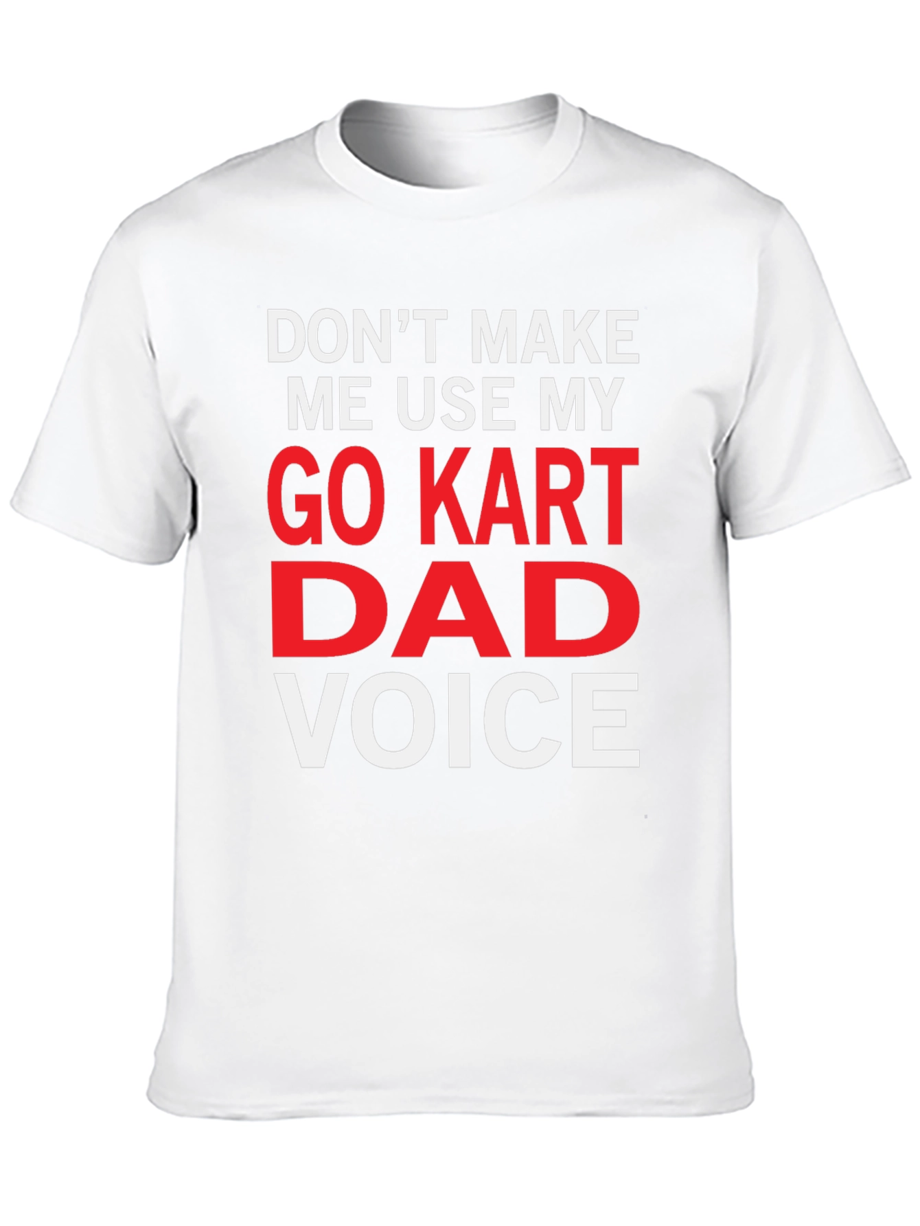 Go Kart Dad Voice Funny T-Shirt