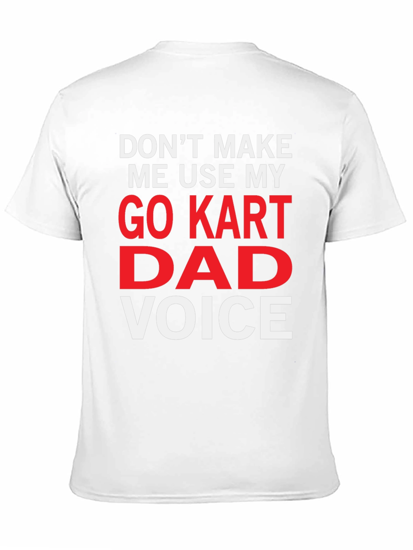 Go Kart Dad Voice Funny T-Shirt