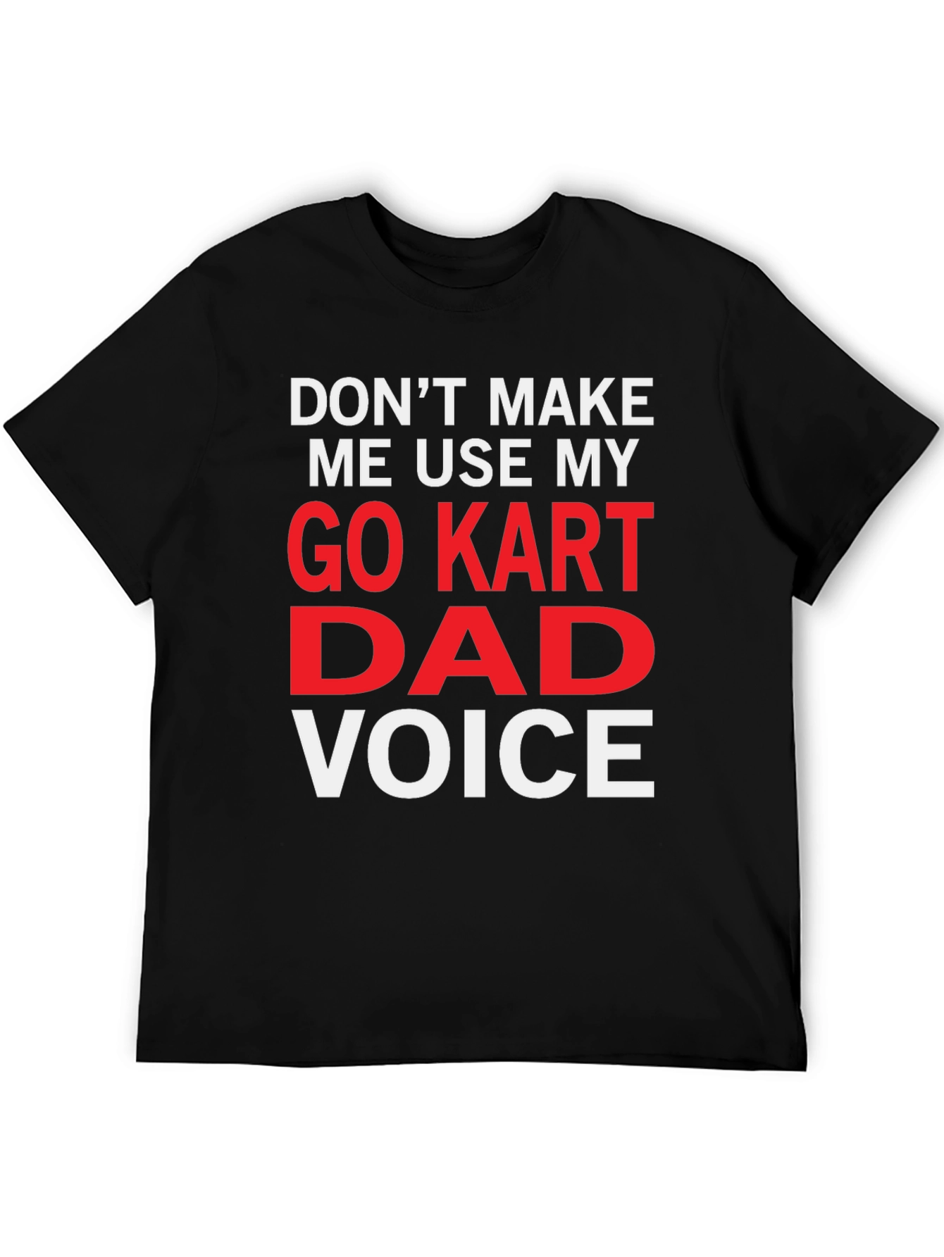 Go Kart Dad Voice Funny T-Shirt