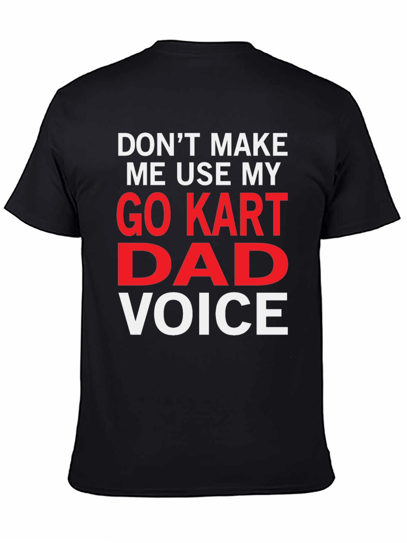 Go Kart Dad Voice Funny T-Shirt