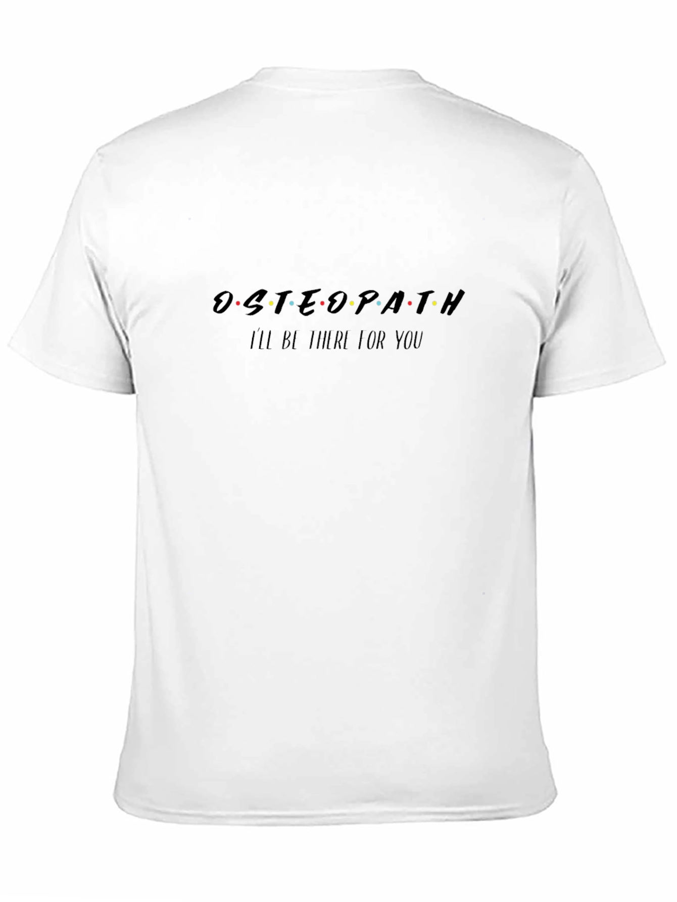 Osteopath Ill Be There For You Black T-Shirt