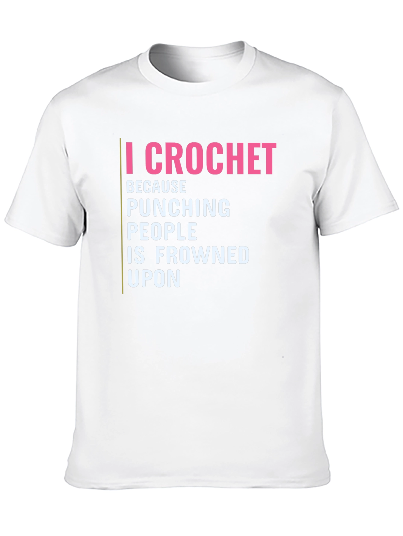 I Crochet Because Punching People is Frowned Upon T-Shirt