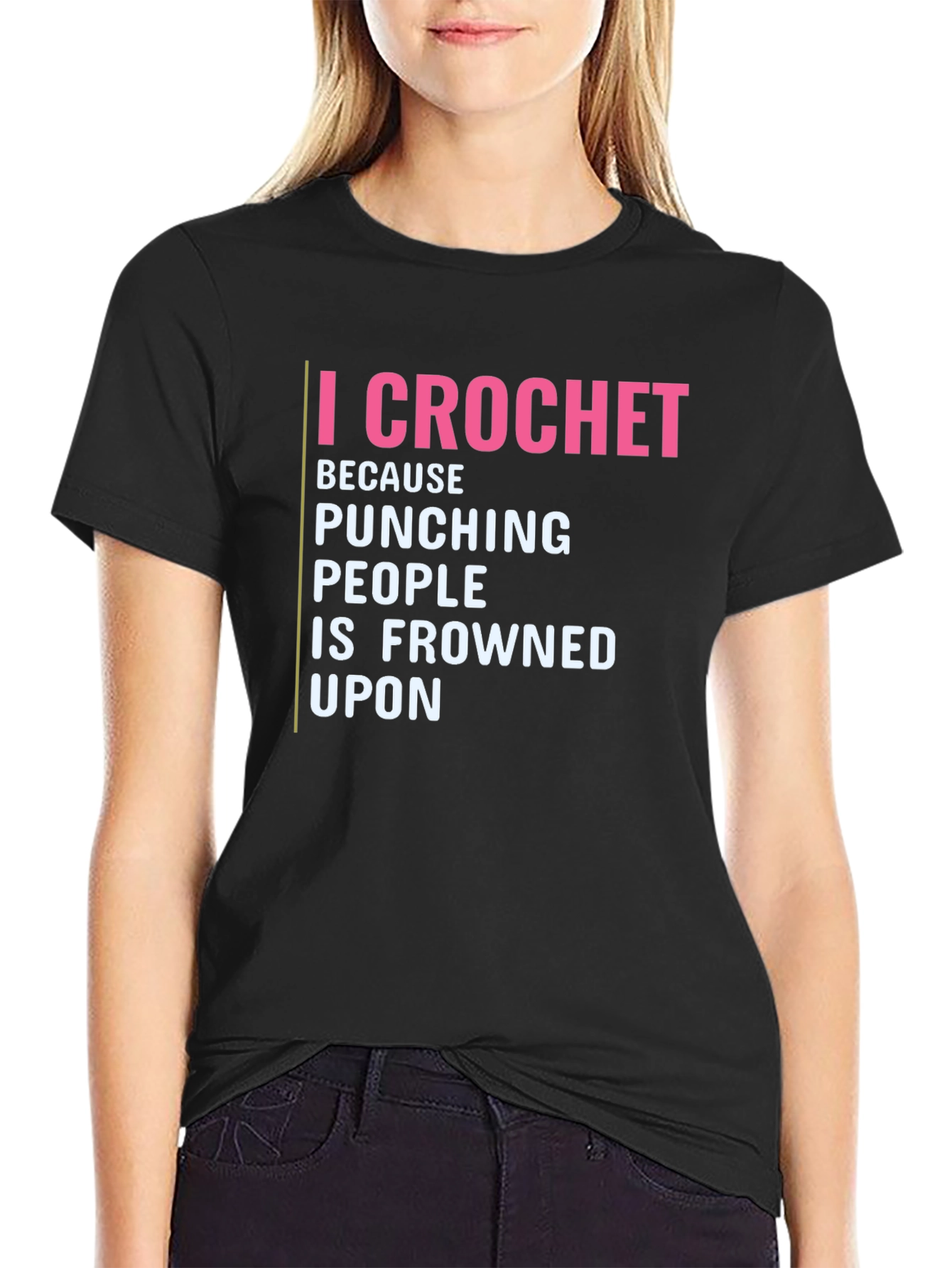 I Crochet Because Punching People is Frowned Upon T-Shirt
