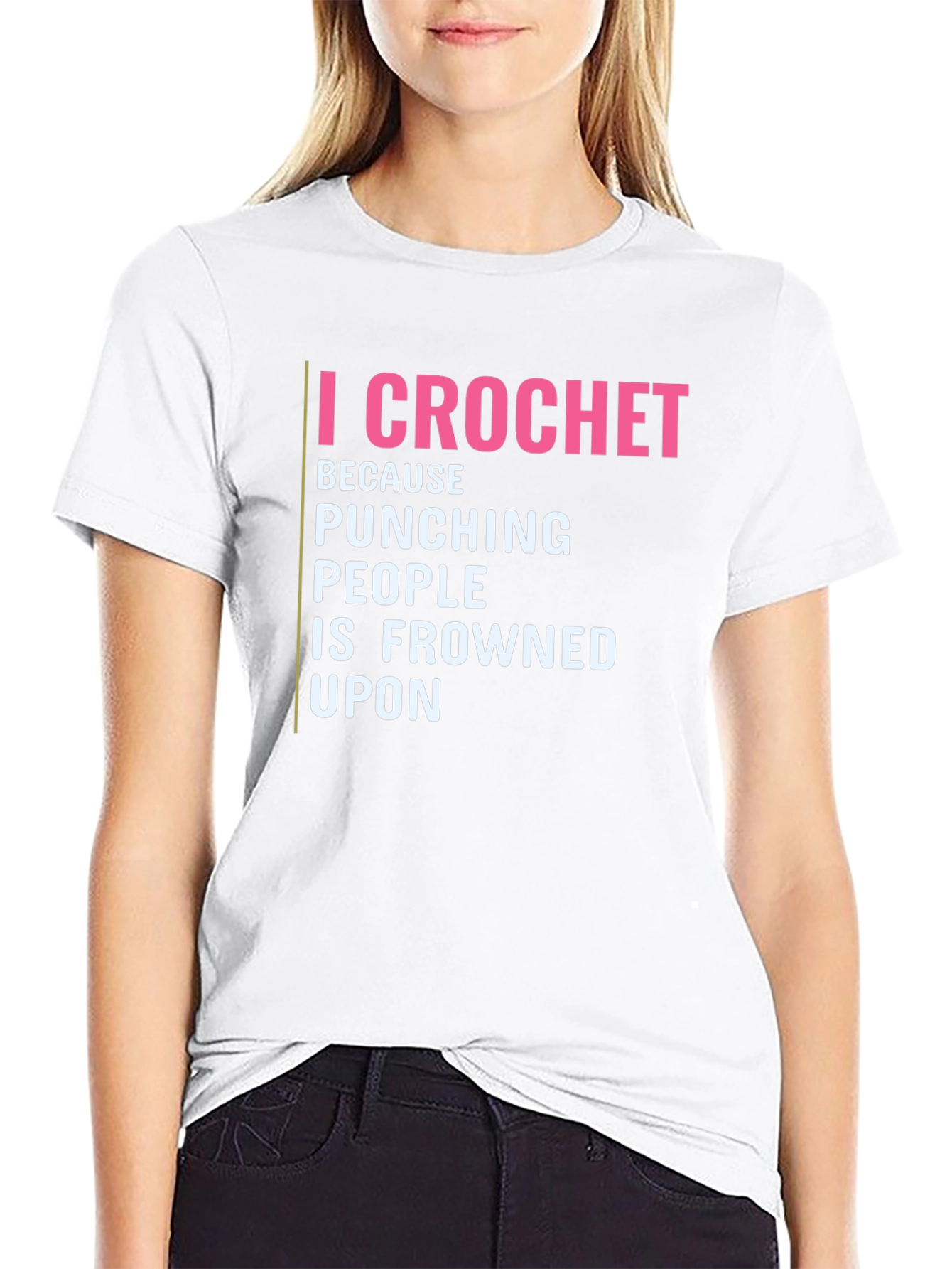 I Crochet Because Punching People is Frowned Upon T-Shirt