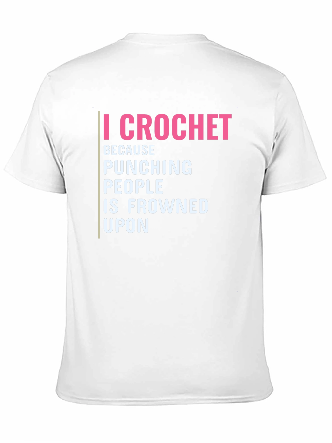 I Crochet Because Punching People is Frowned Upon T-Shirt
