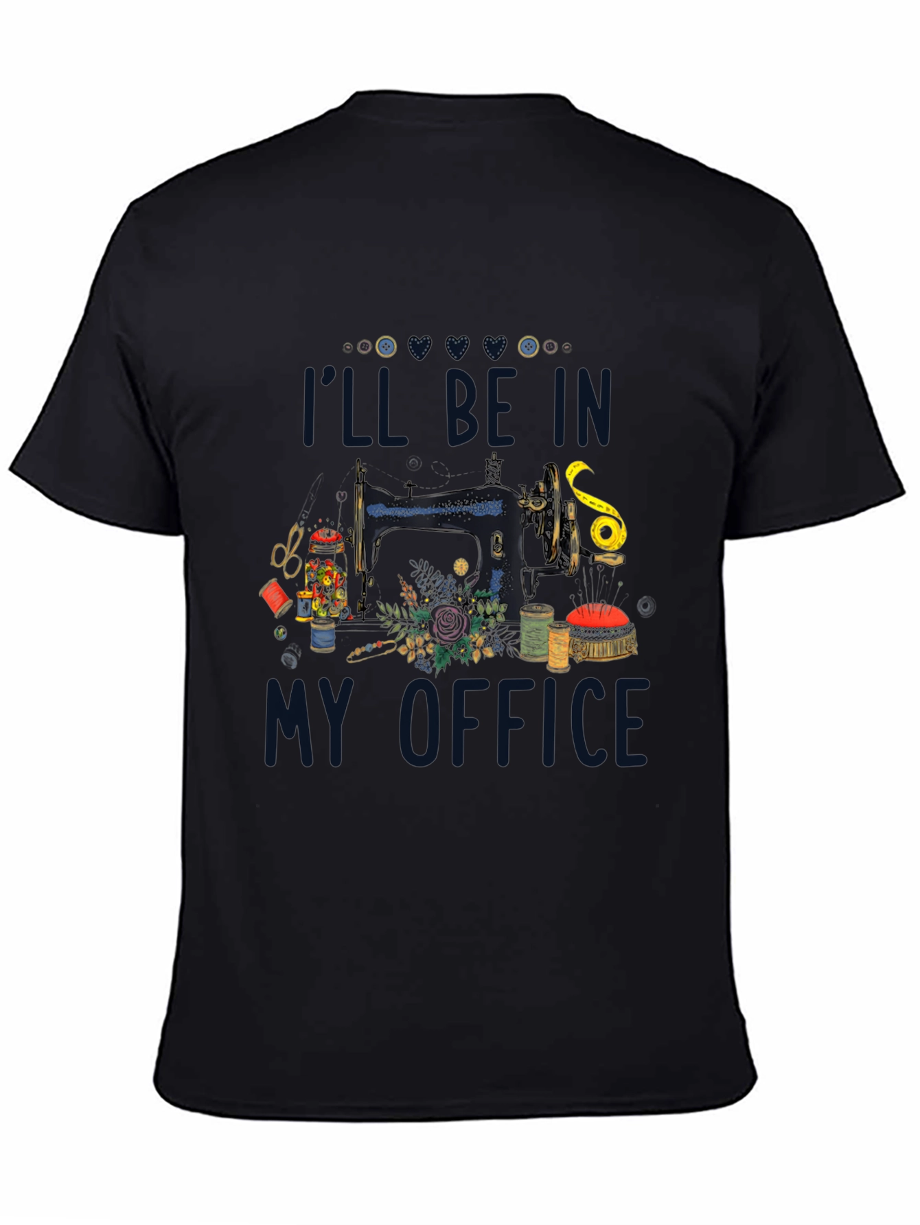 Sewing Room T-Shirt: Ill Be In My Office
