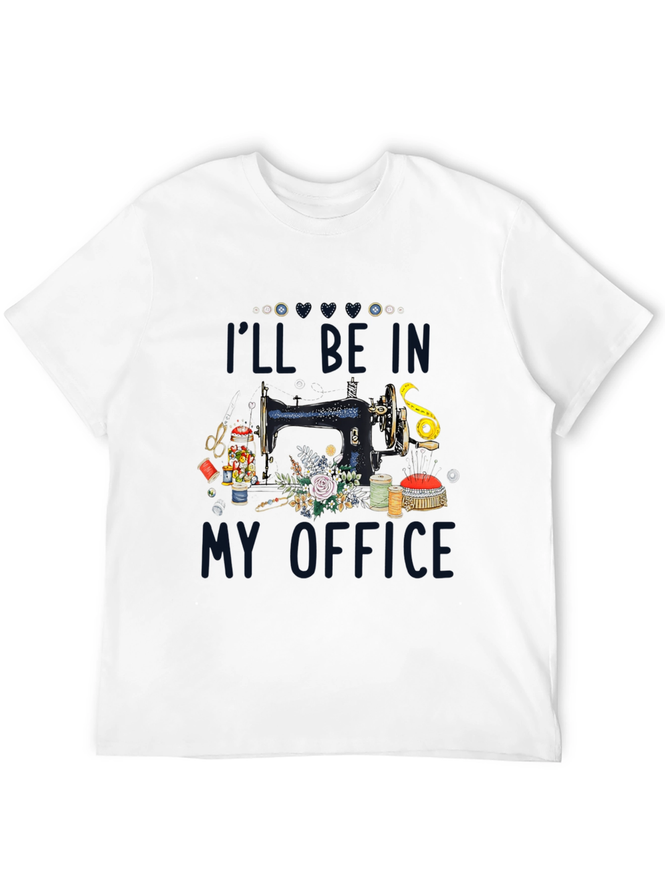Sewing Room T-Shirt: Ill Be In My Office