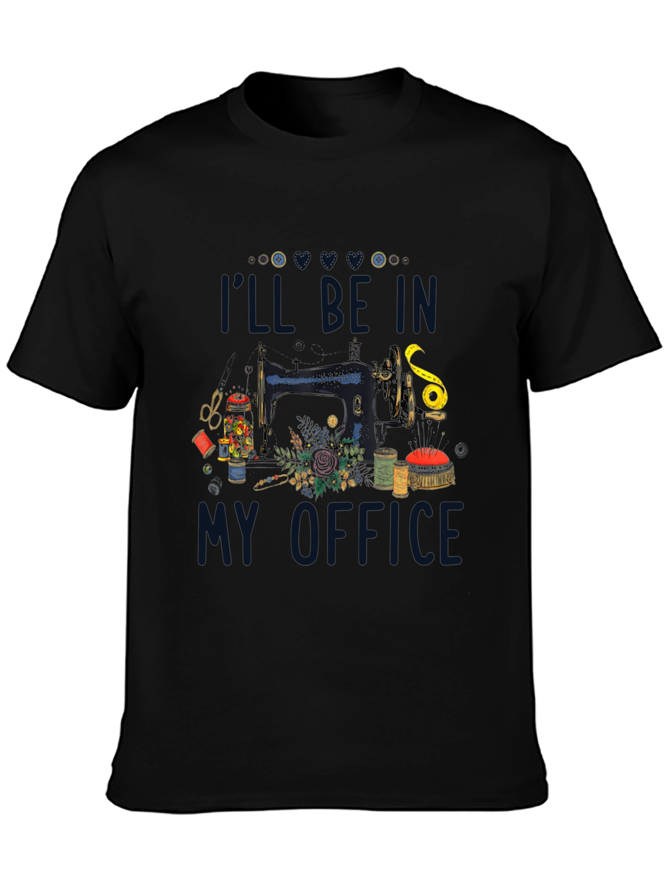 Sewing Room T-Shirt: Ill Be In My Office