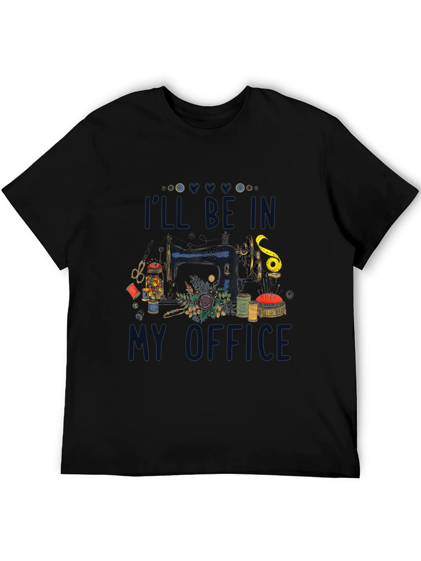 Sewing Room T-Shirt: Ill Be In My Office