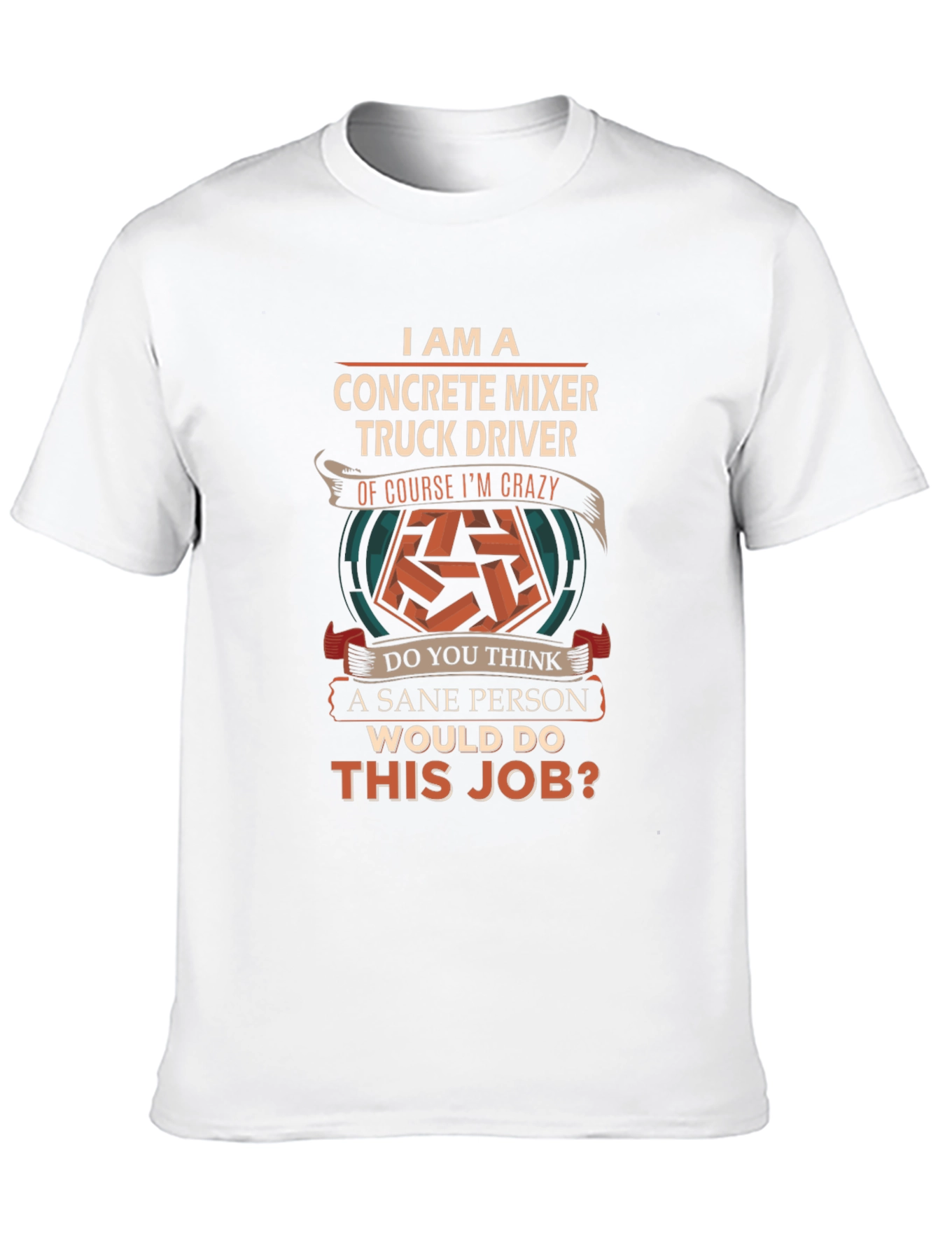 Crazy Concrete Mixer Truck Driver T-Shirt