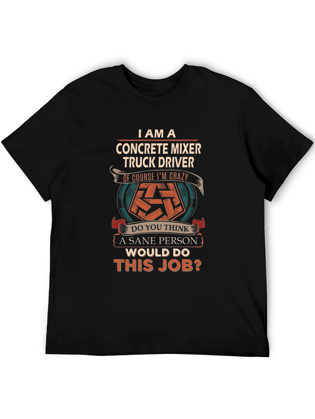 Crazy Concrete Mixer Truck Driver T-Shirt