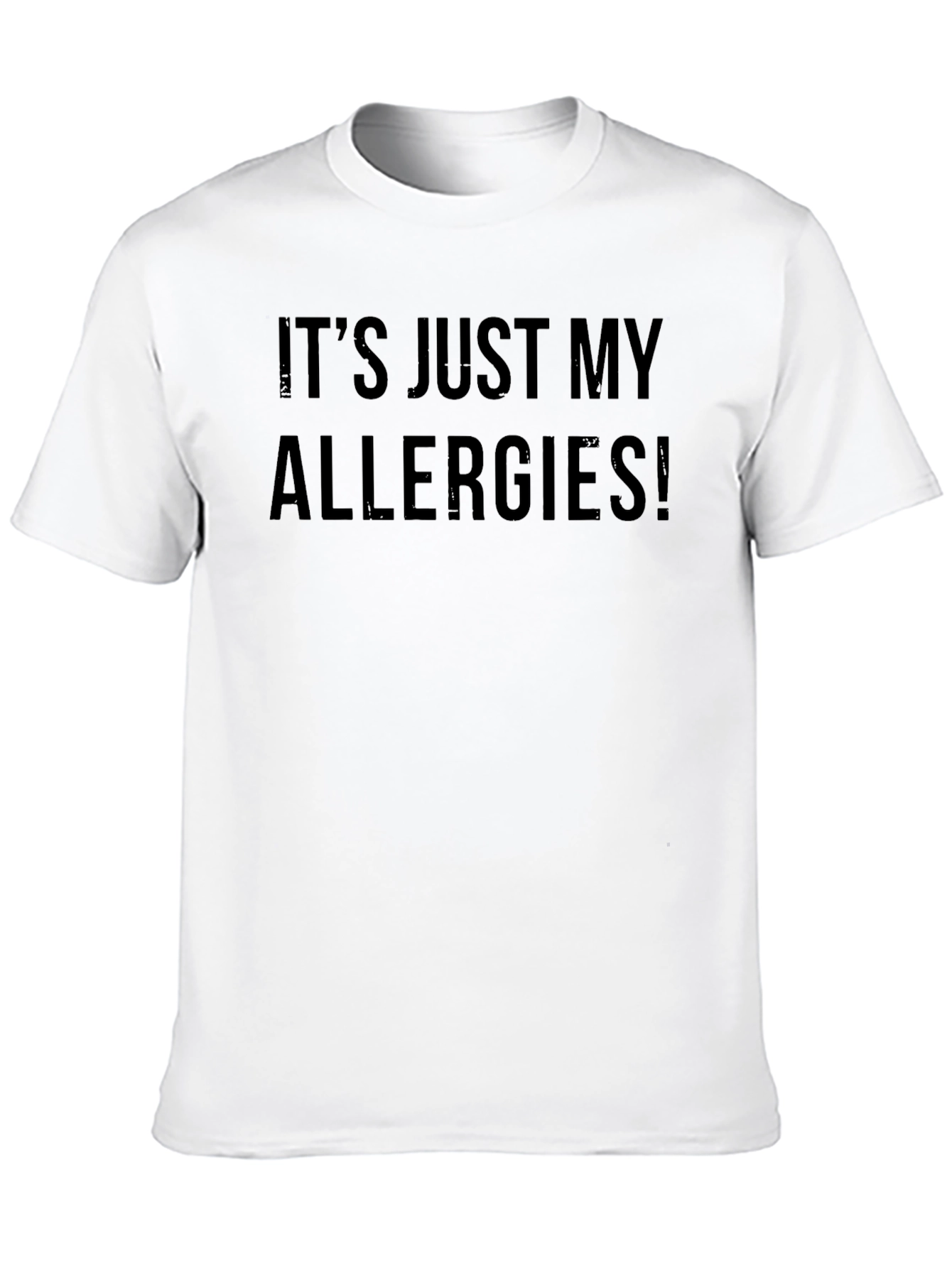 Its Just My Allergies! Funny Graphic Tee