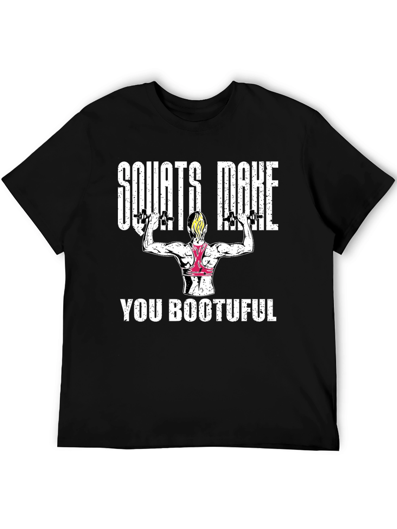 Squats Make You Bootuful T-Shirt