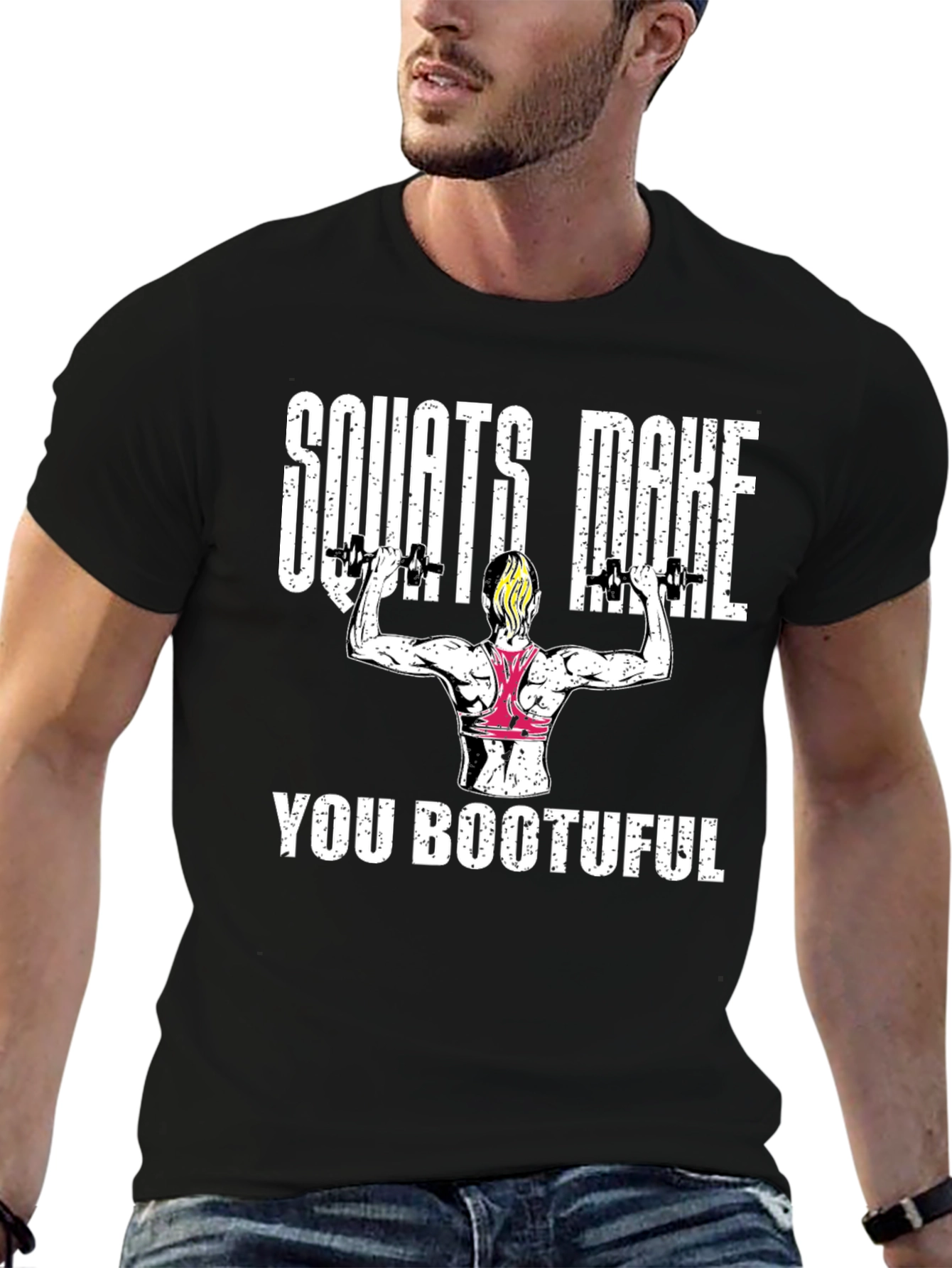 Squats Make You Bootuful T-Shirt