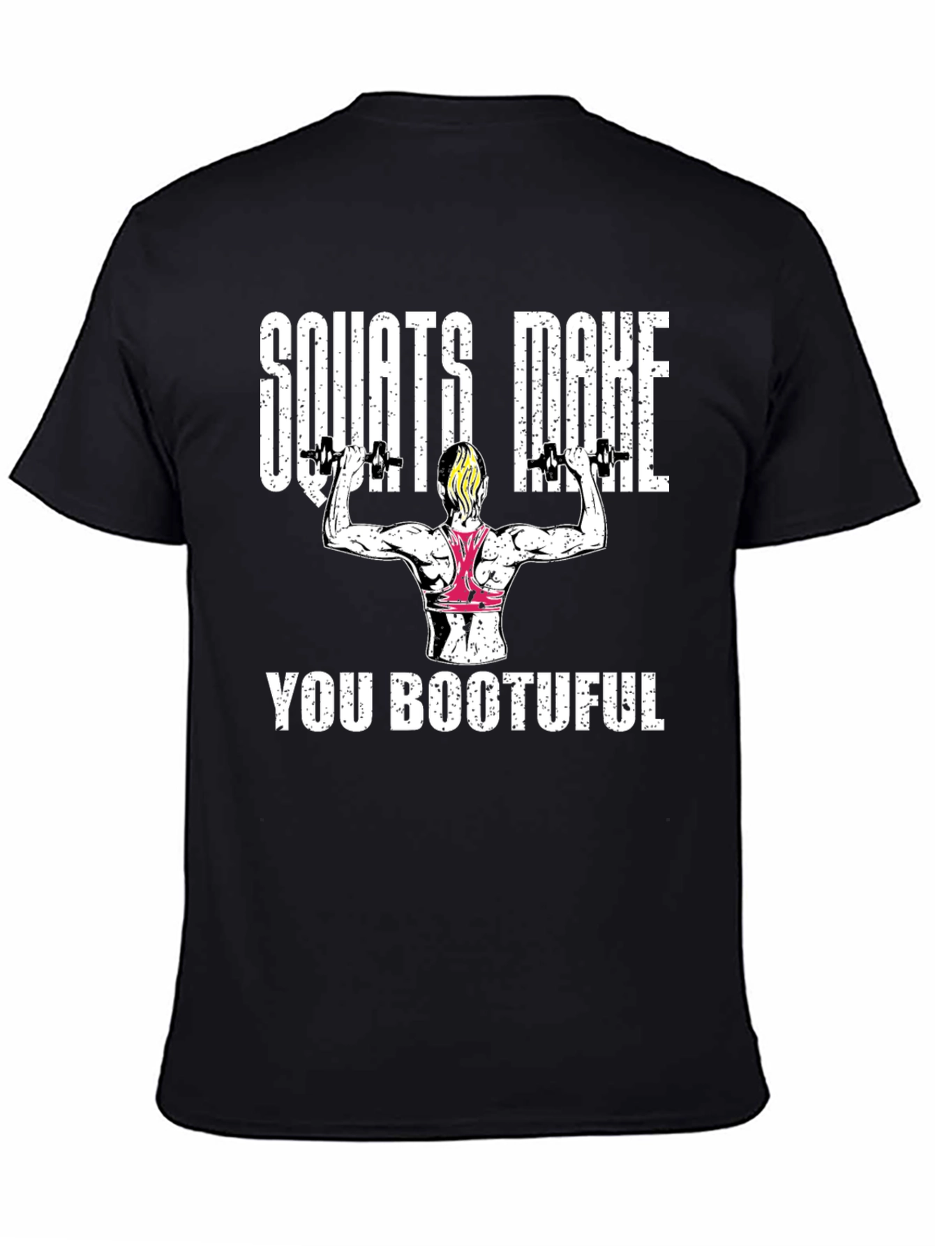 Squats Make You Bootuful T-Shirt