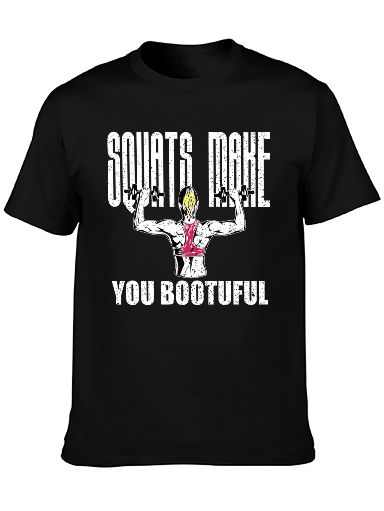 Squats Make You Bootuful T-Shirt