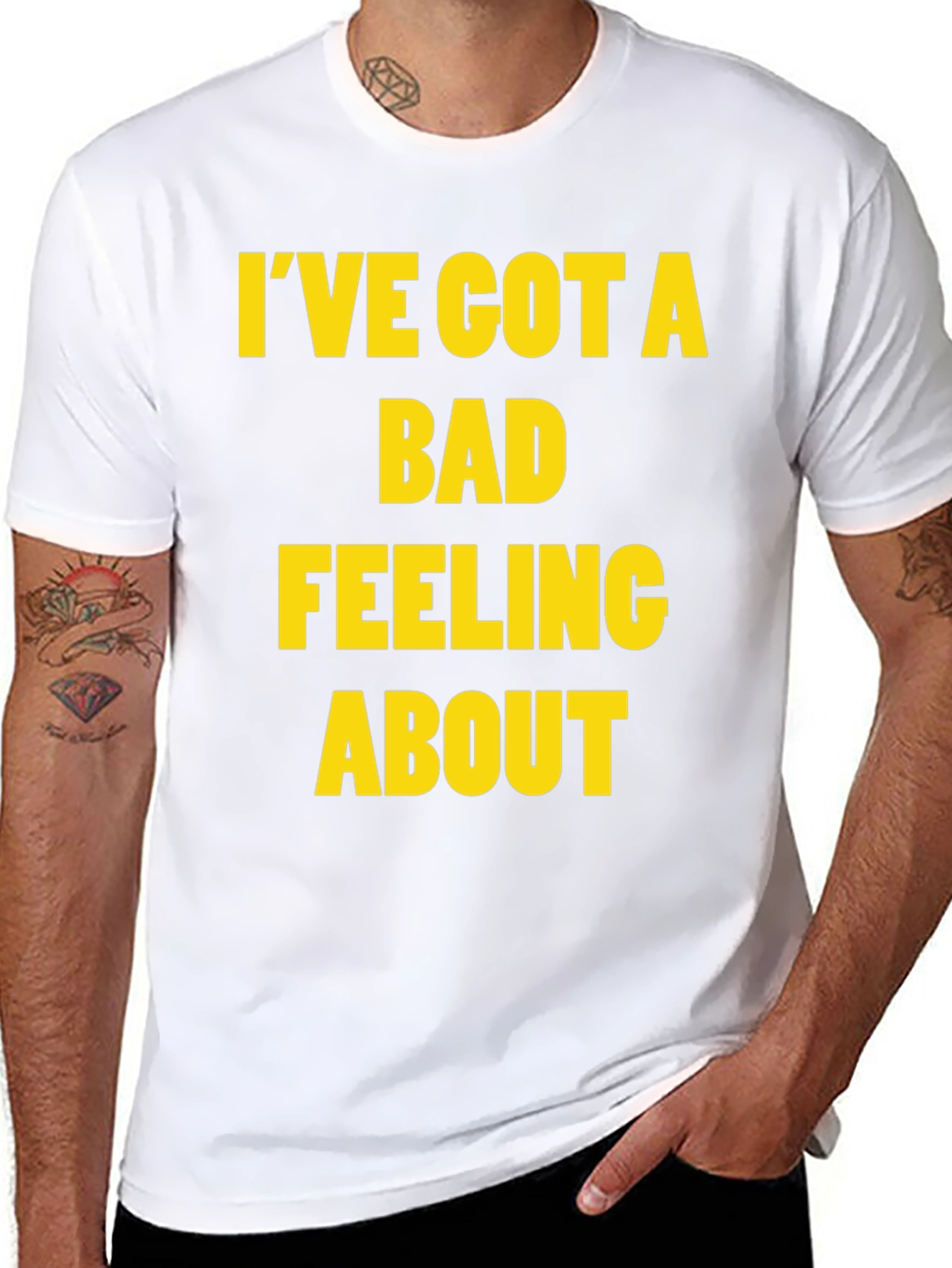 Ive Got a Bad Feeling About This T-Shirt