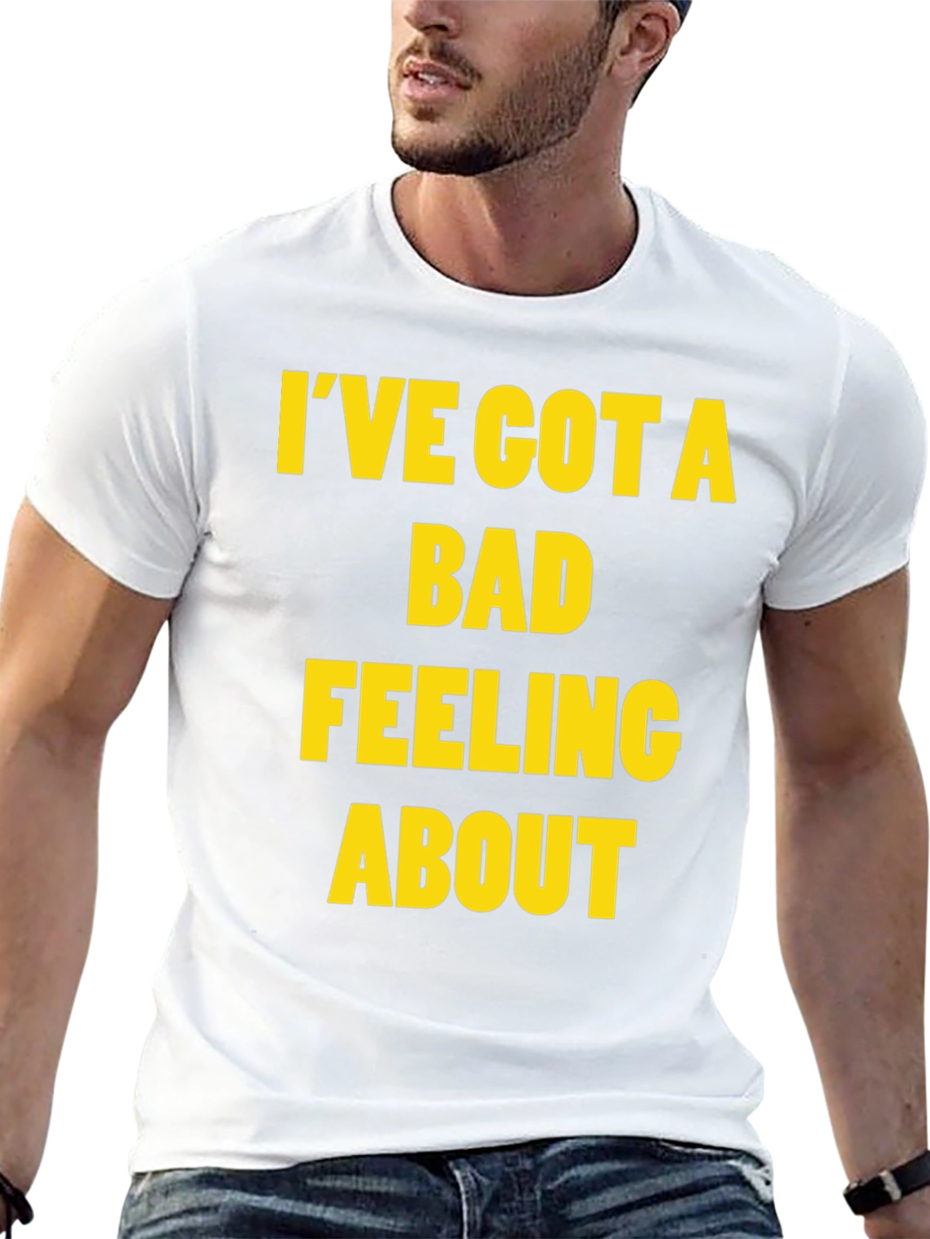 Ive Got a Bad Feeling About This T-Shirt