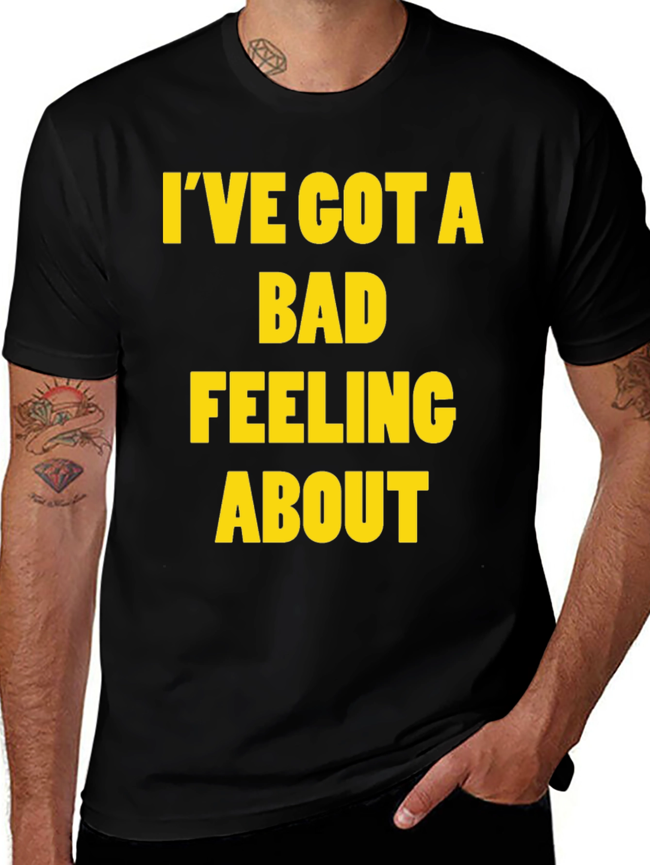 Ive Got a Bad Feeling About This T-Shirt