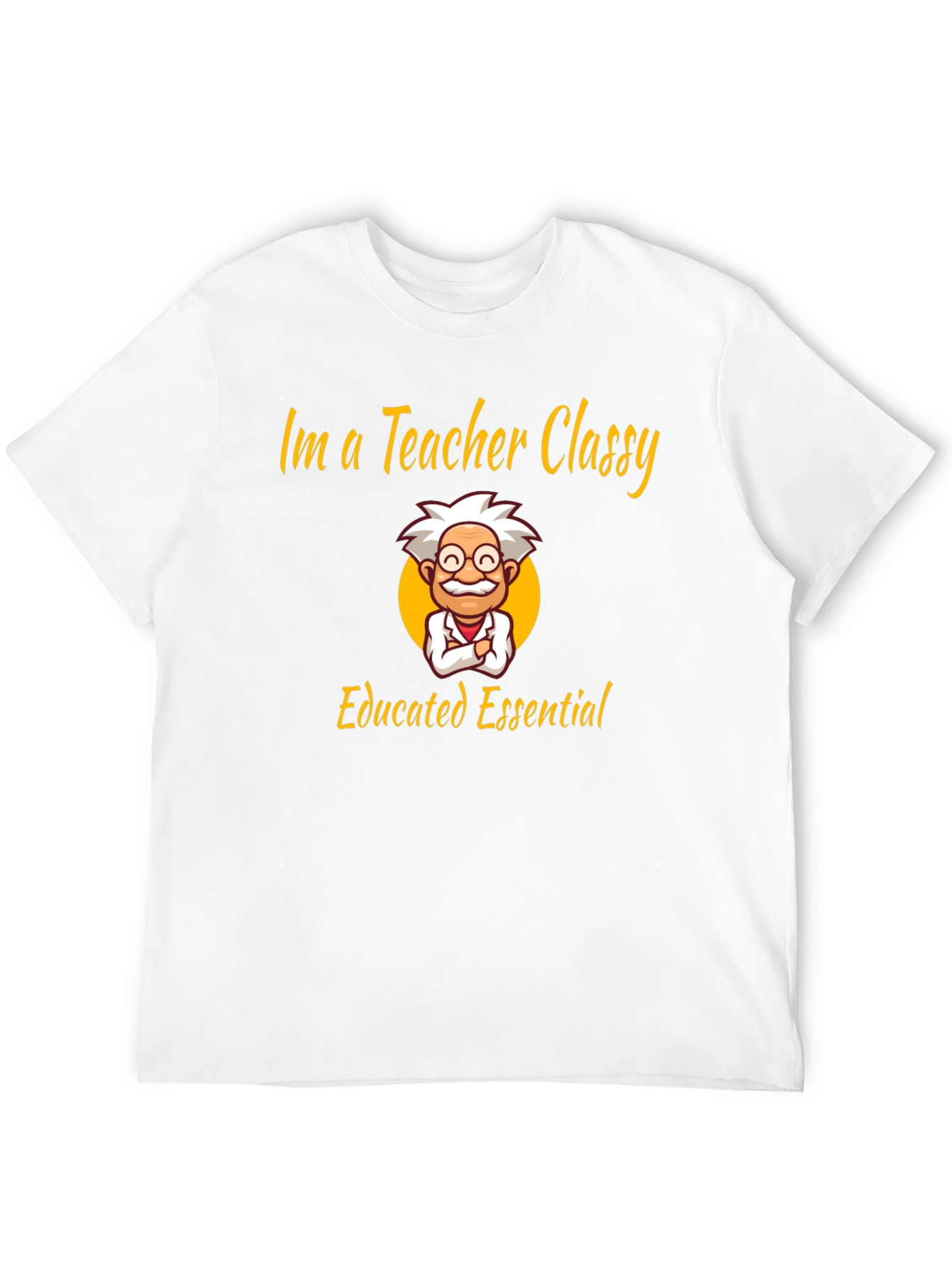 Im a Teacher Classy Essential Graphic T-Shirt