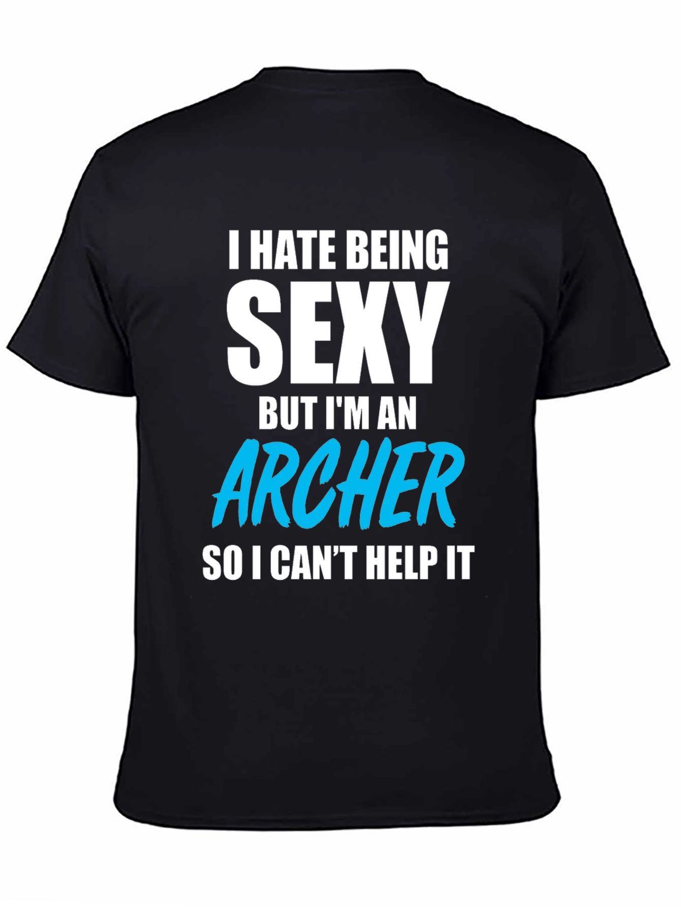Funny Archer T-Shirt - I Hate Being Sexy
