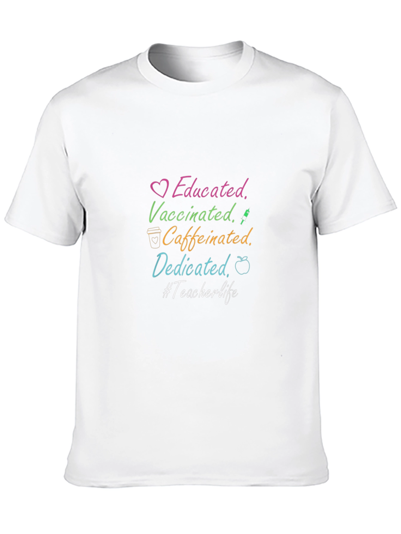 Educated Vaccinated Caffeinated Dedicated Teacher T-Shirt