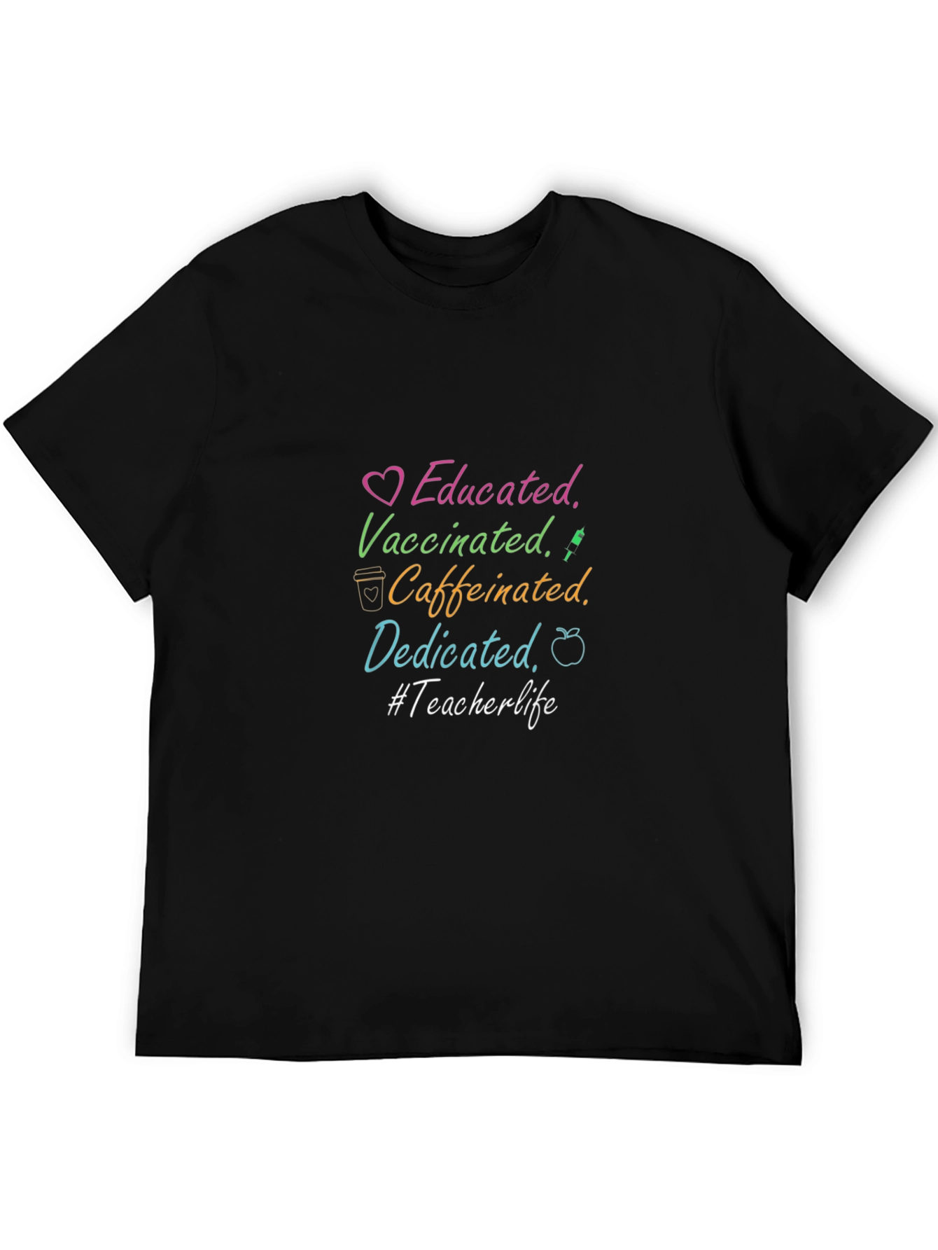 Educated Vaccinated Caffeinated Dedicated Teacher T-Shirt