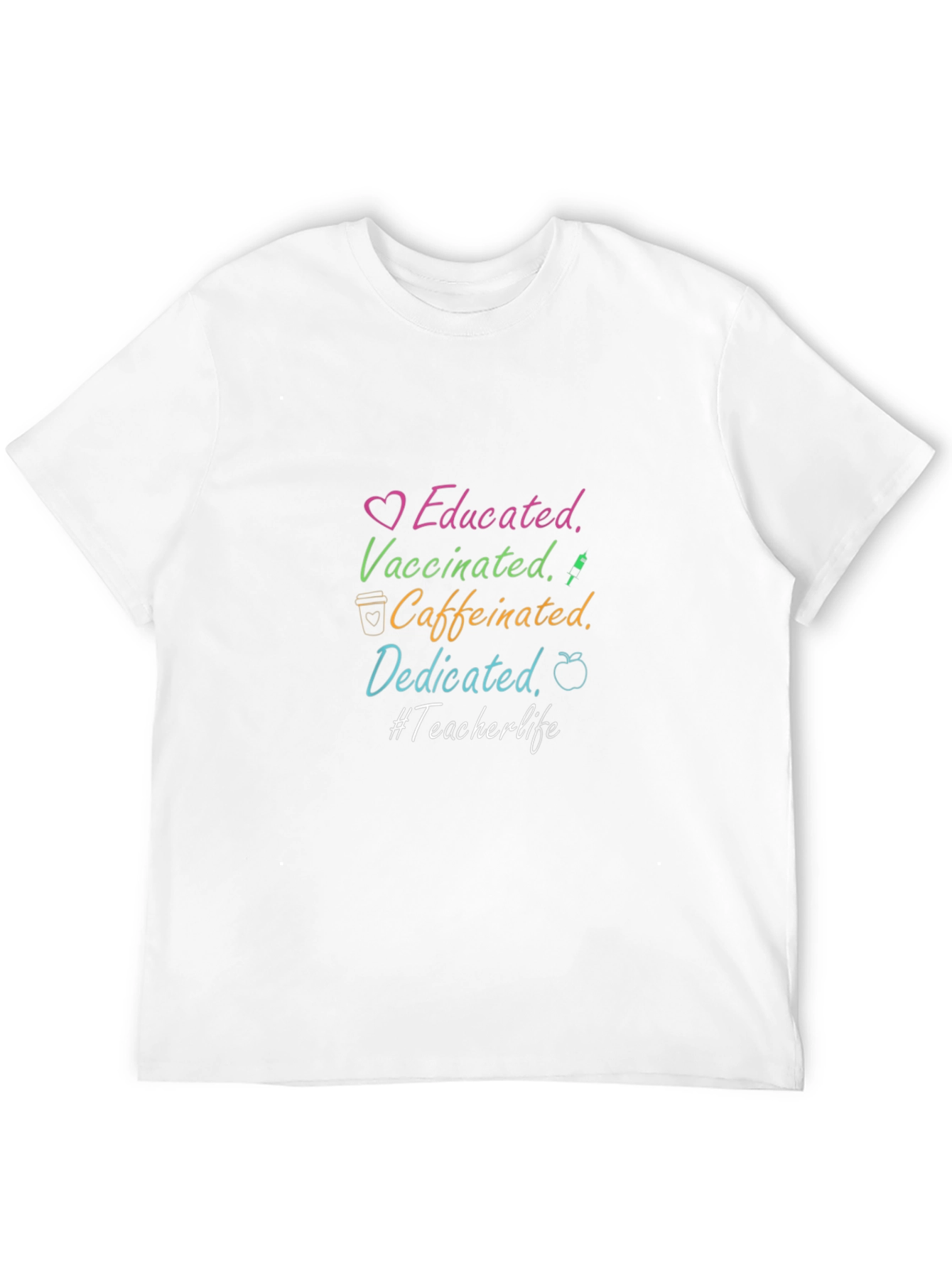 Educated Vaccinated Caffeinated Dedicated Teacher T-Shirt