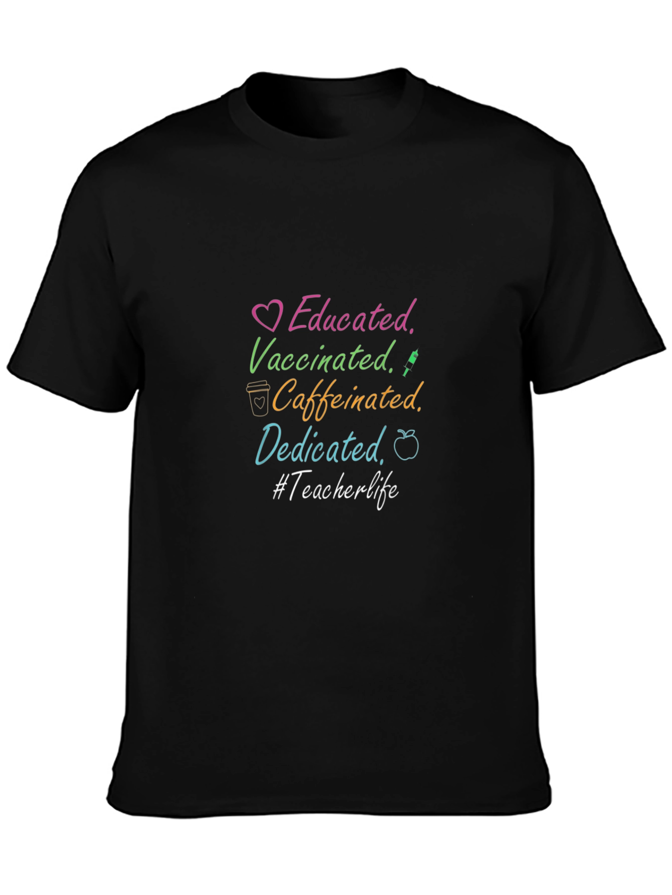 Educated Vaccinated Caffeinated Dedicated Teacher T-Shirt
