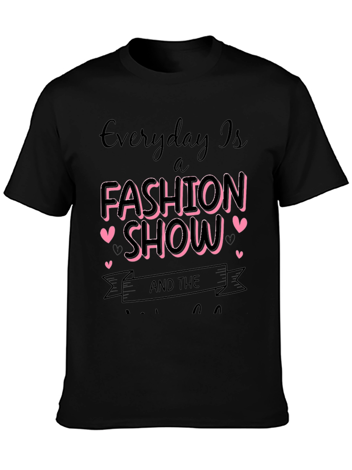 Fashion Show T-Shirt - Everyday is a Runway