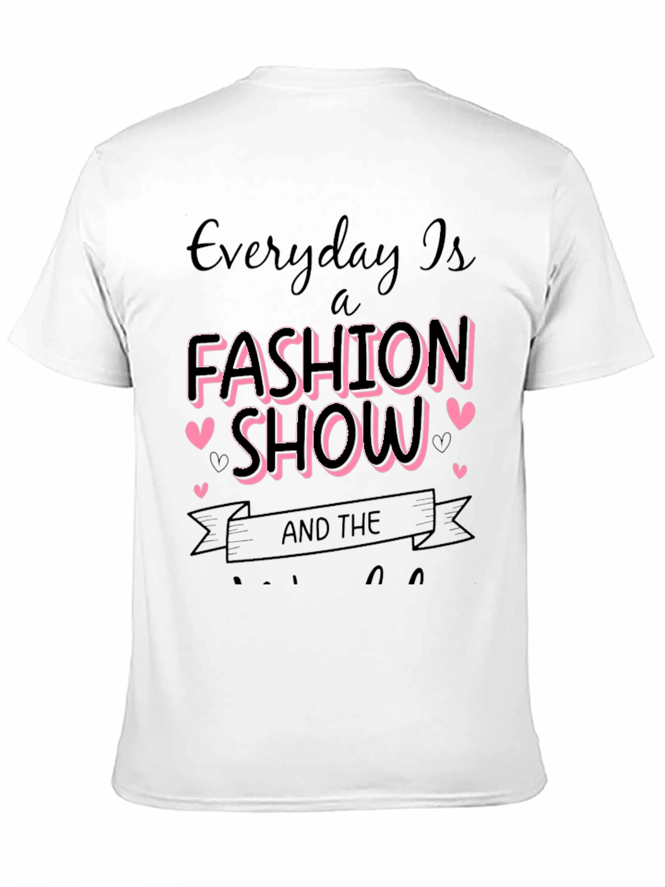 Fashion Show T-Shirt - Everyday is a Runway
