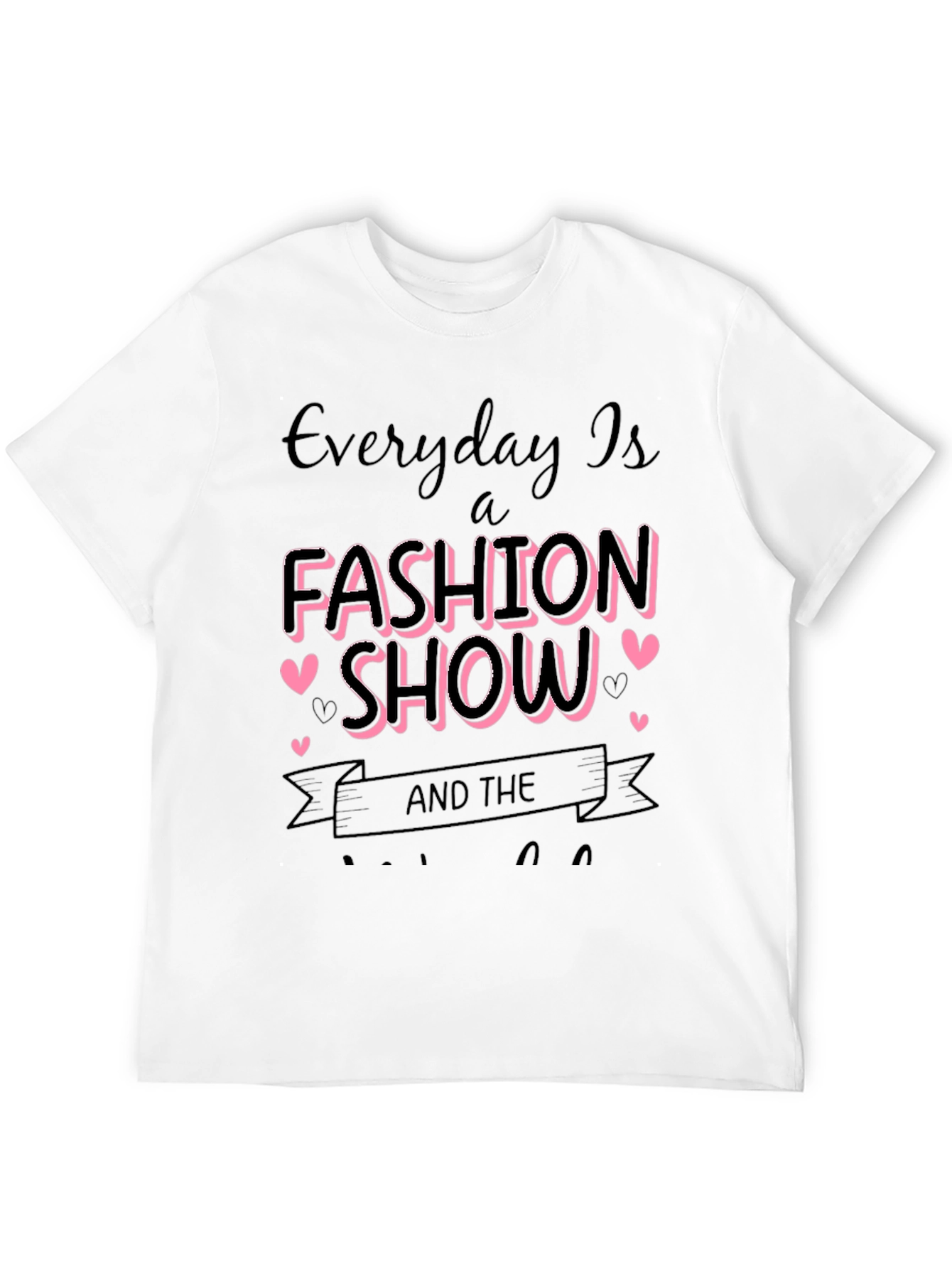 Fashion Show T-Shirt - Everyday is a Runway