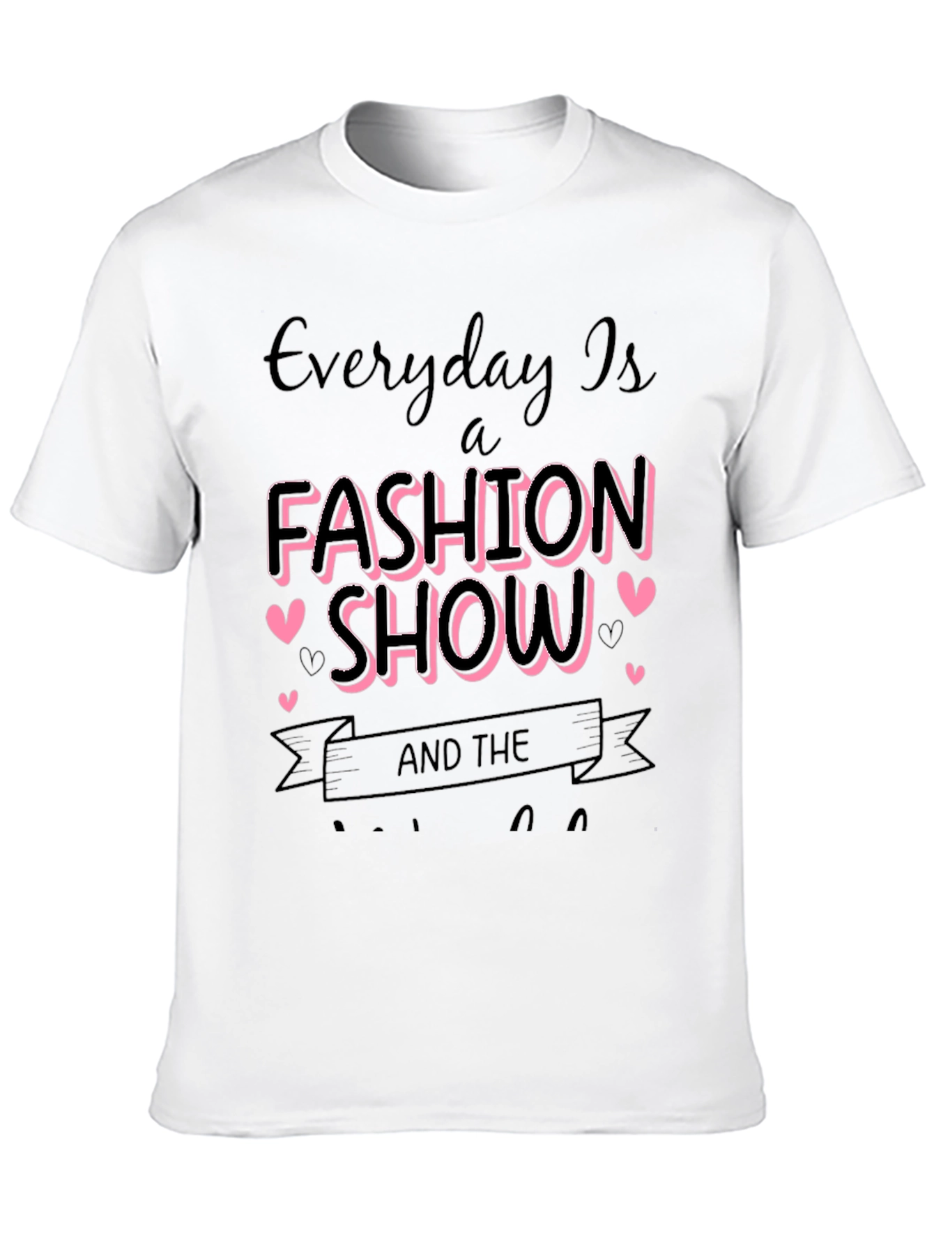 Fashion Show T-Shirt - Everyday is a Runway