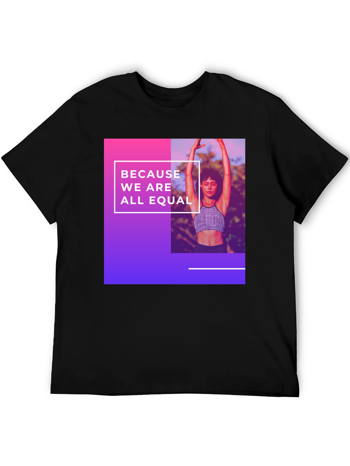 Equality T-Shirt: Because We Are All Equal